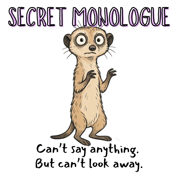 SECRET MONOLOGUE