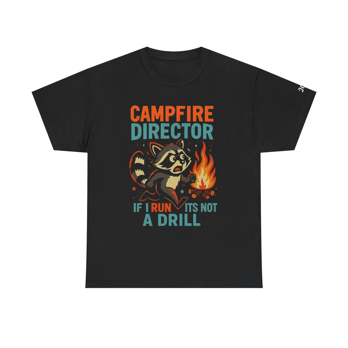Campfire Director Raccoon T-Shirt – If I Run It’s Not a Drill Camping Tee