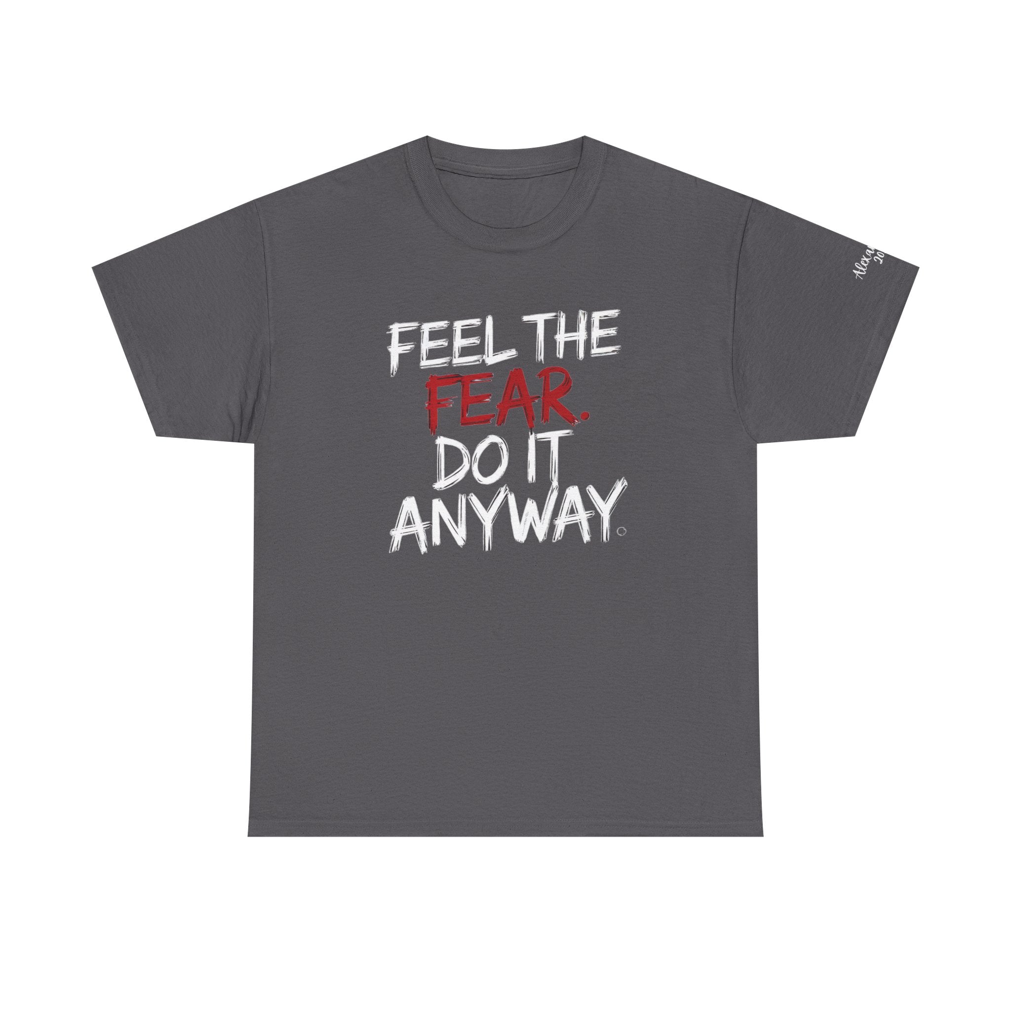 Personalized Positive Unisex Tee Shirt, Gift, Fearless Inspirational "Feel the Fear, Do It Anyway"
