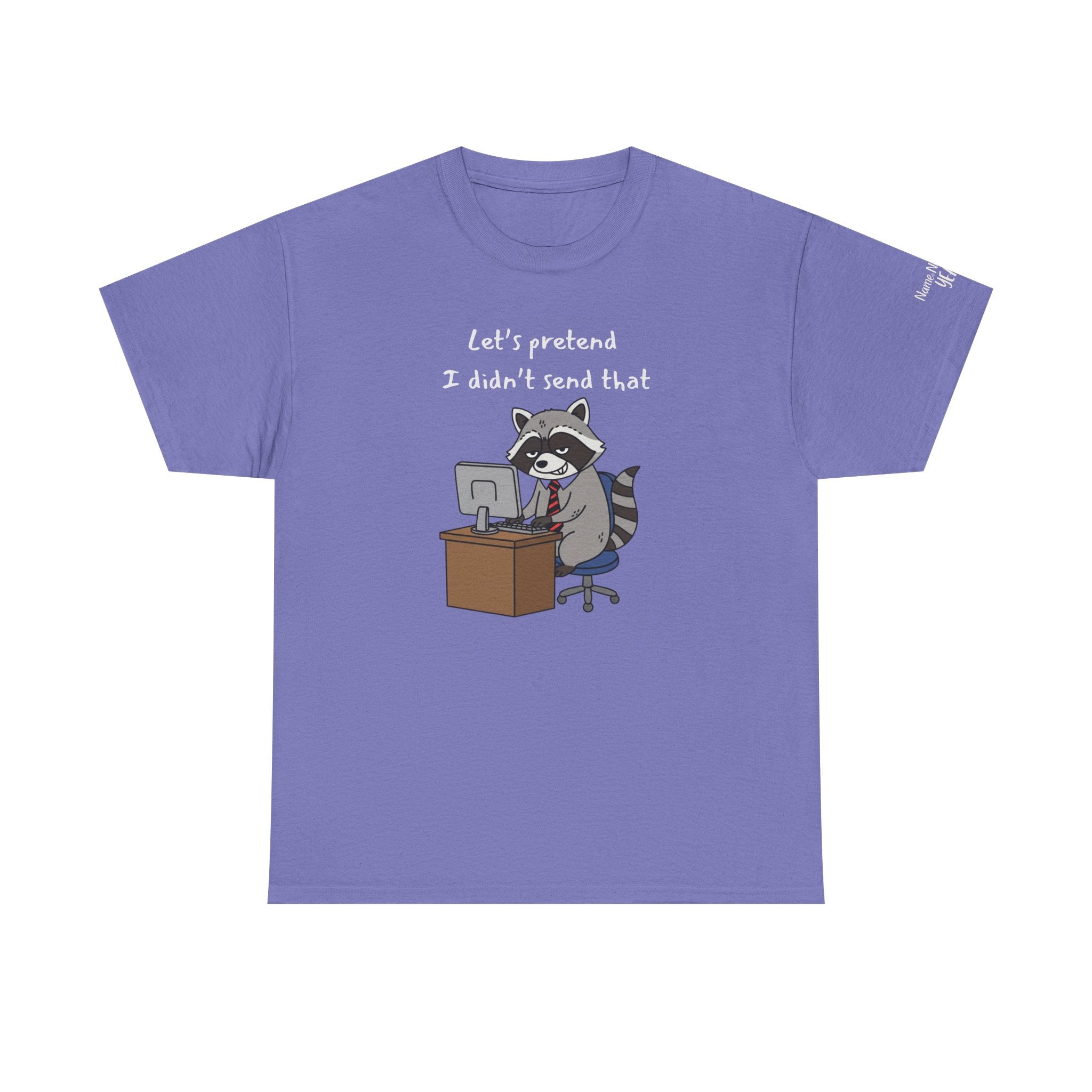 Let’s Pretend I Didn’t Send That – Funny Raccoon Work Email T-Shirt