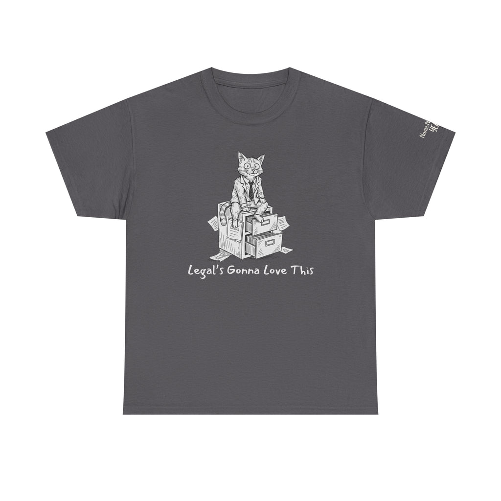 Legal’s Gonna Love This – Funny Workplace Burnout Cat T-Shirt  w/ customization