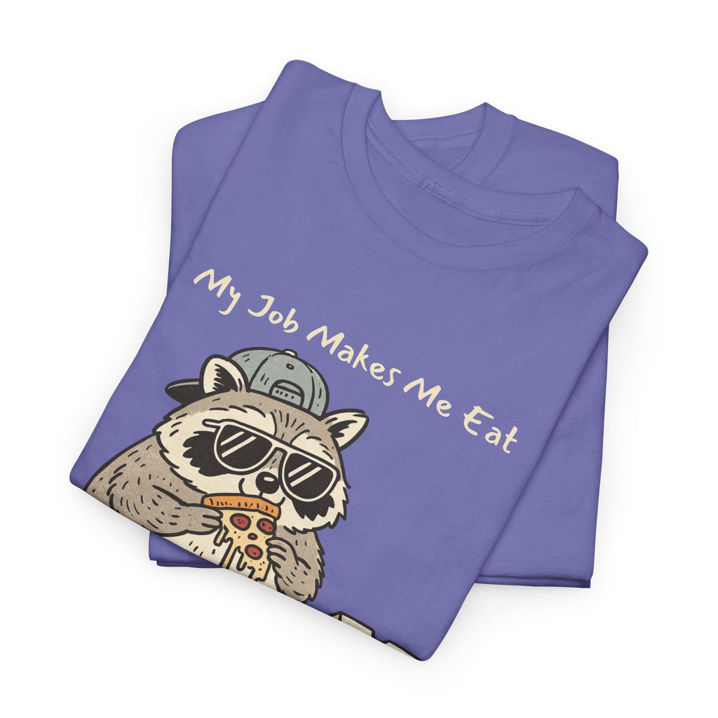 Funny Raccoon Work Shirt – “My Job Makes Me Eat” Office Staffer POV Burnout Tee