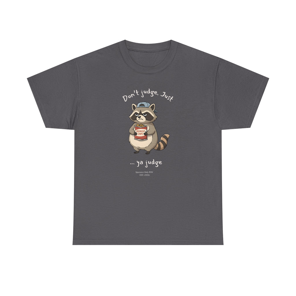 “Don’t Judge. Just Ya Judge” – Sarcastic Raccoon Spectator POV T-Shirt