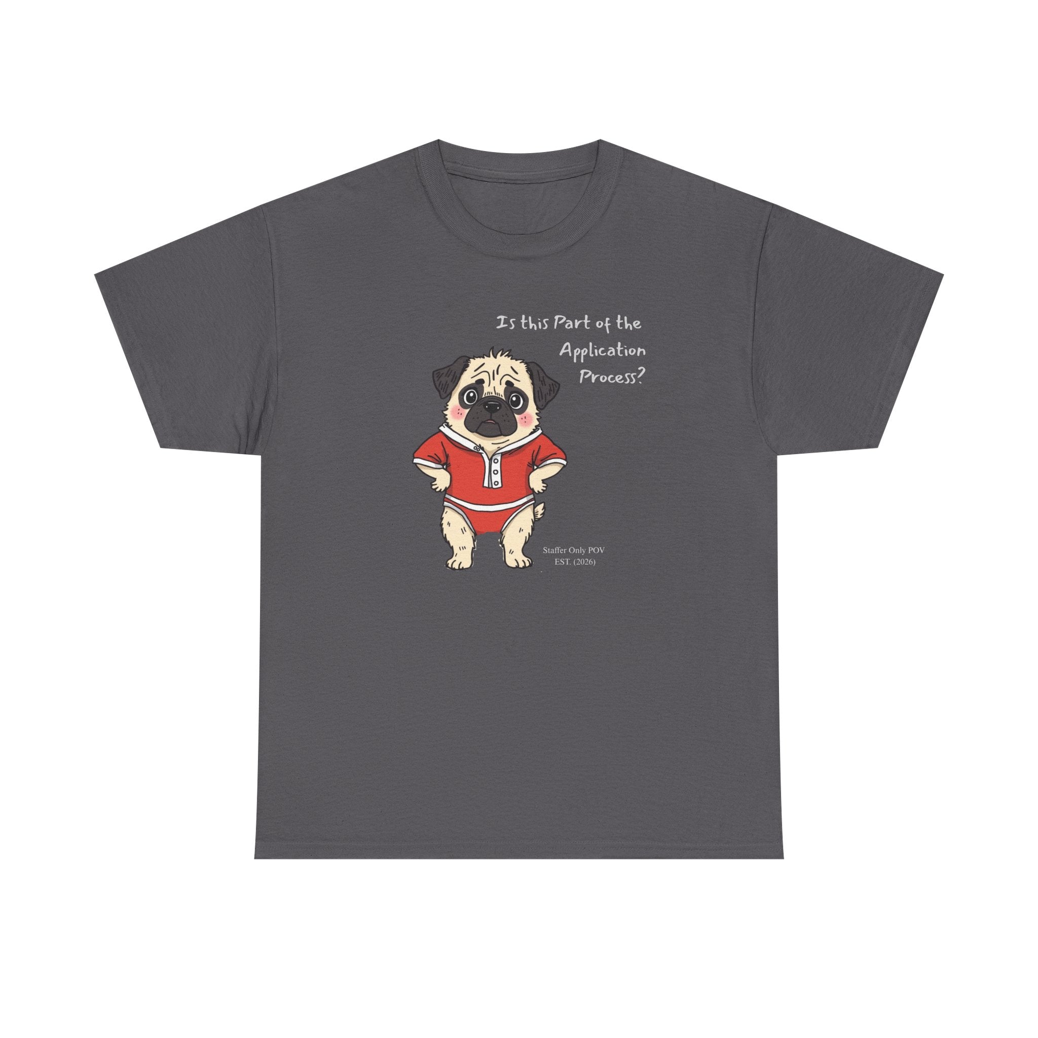 Funny "Is This Part of the Application Process?" T-Shirt | Sarcastic Pug Onesie Office Staffer POV Tee