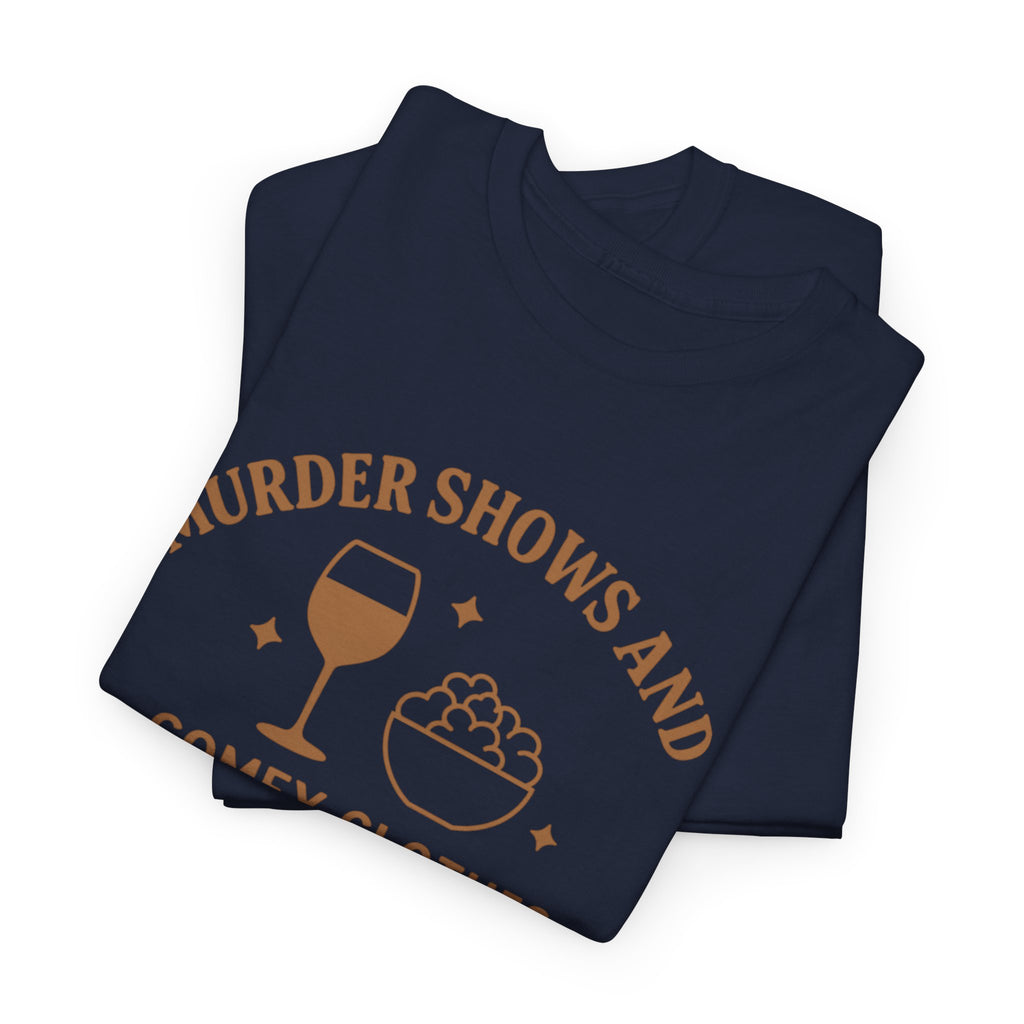 Murder Shows & Comfy Clothes T-Shirt – Funny True Crime Tee for Women Who Unwind with Wine, Snacks & Suspicious Alibis during True Crime Marathons
