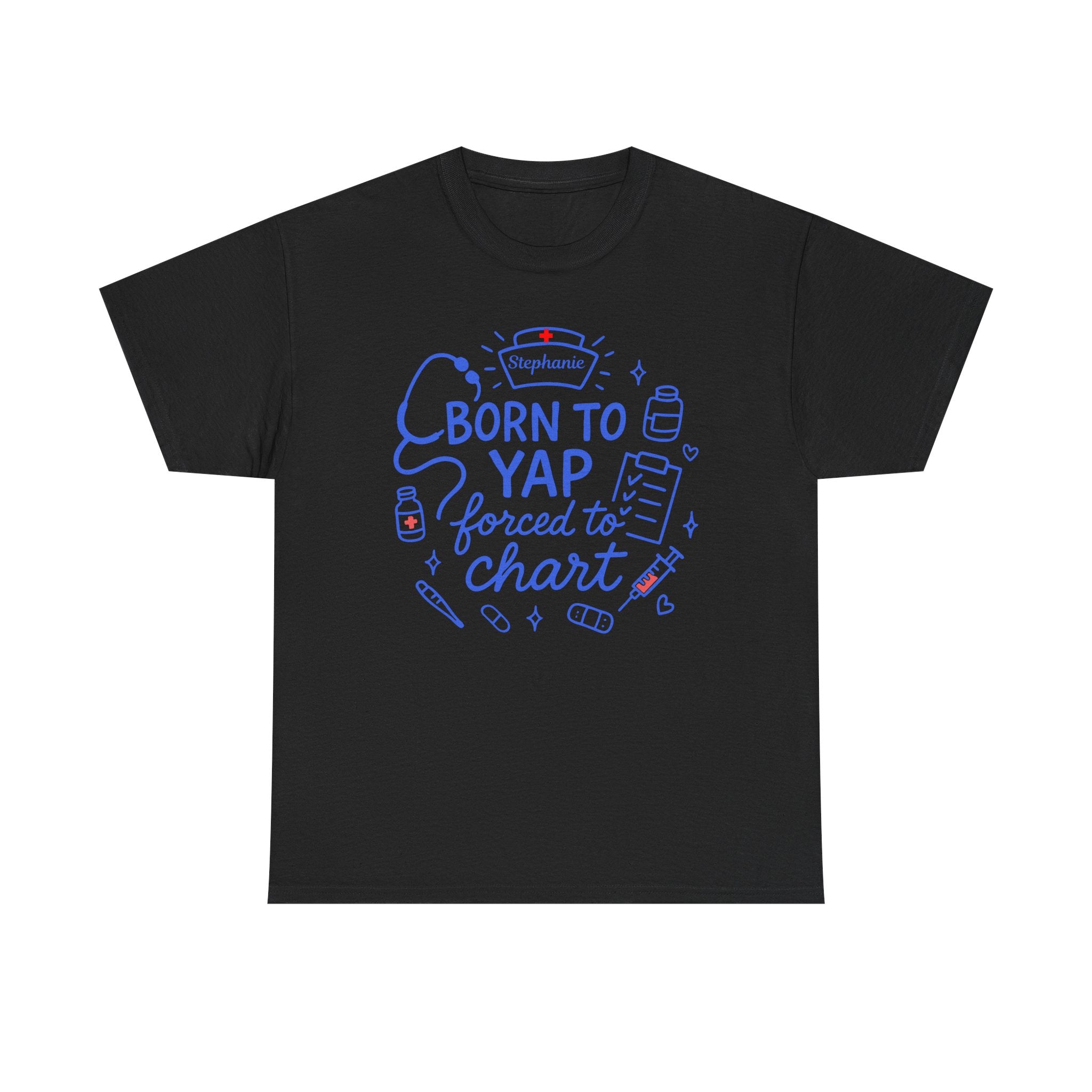 Funny Nurse Shirt with Custom NAME – Born to Yap Forced to Chart Tee for RN, CNA, LPN Gift