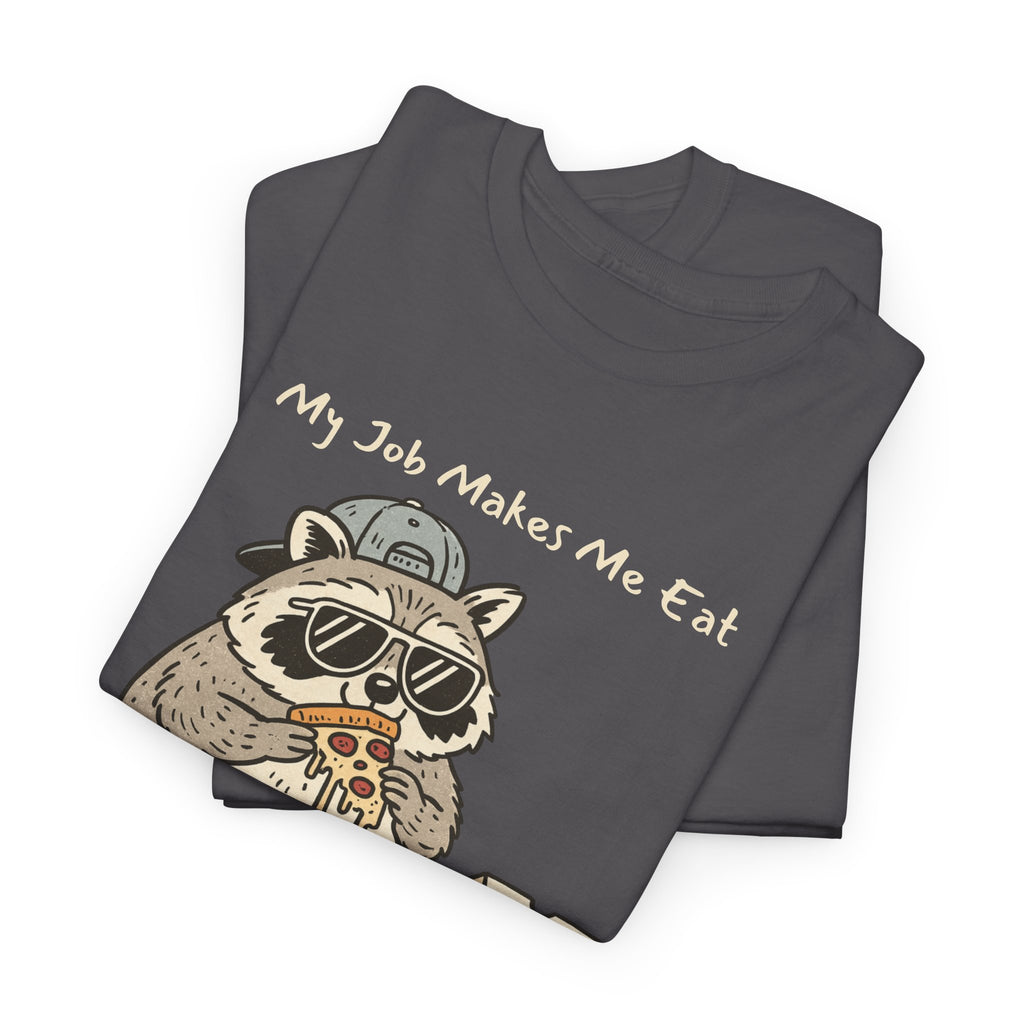 Funny Raccoon Work Shirt – “My Job Makes Me Eat” Office Staffer POV Burnout Tee
