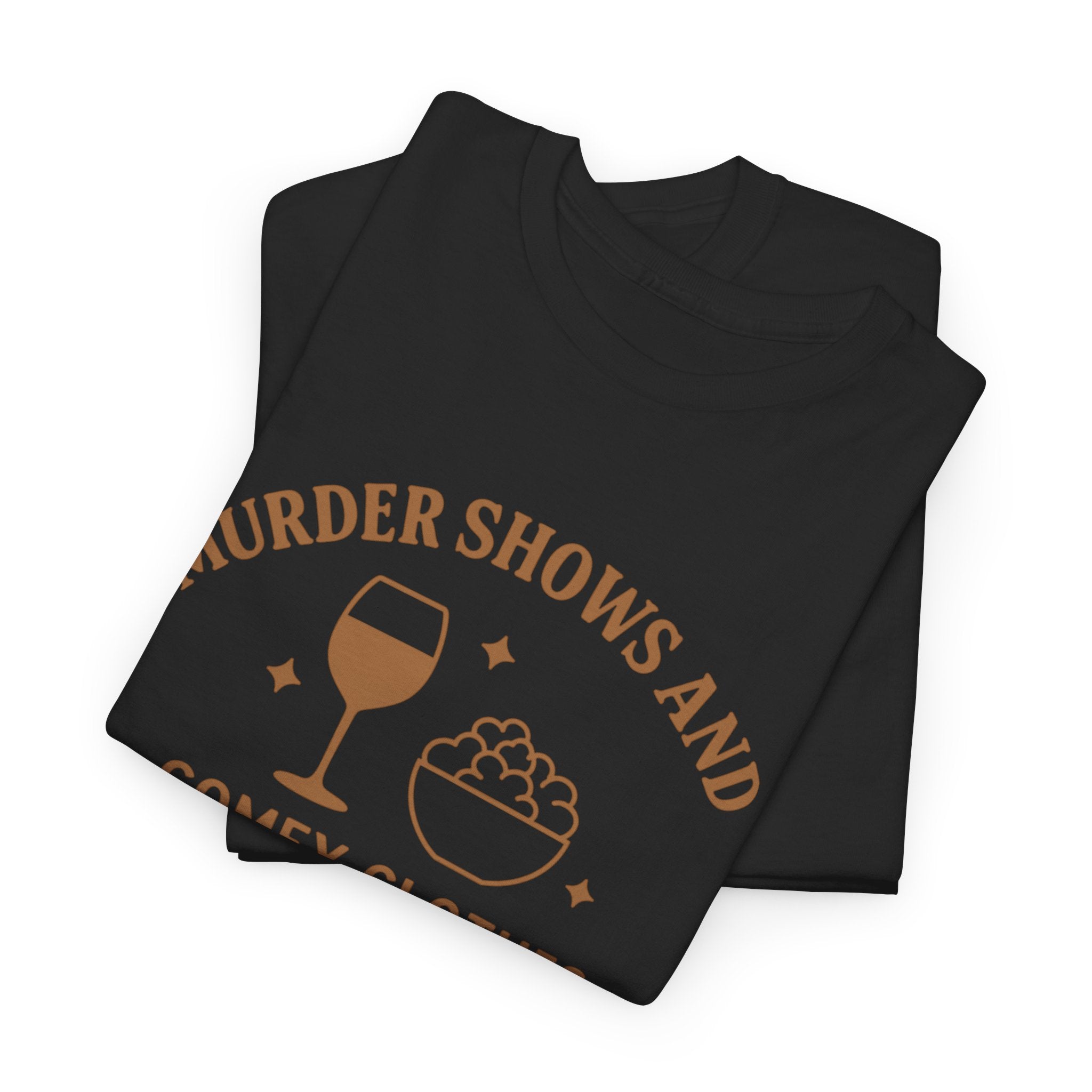 Murder Shows & Comfy Clothes T-Shirt – Funny True Crime Tee for Women Who Unwind with Wine, Snacks & Suspicious Alibis during True Crime Marathons