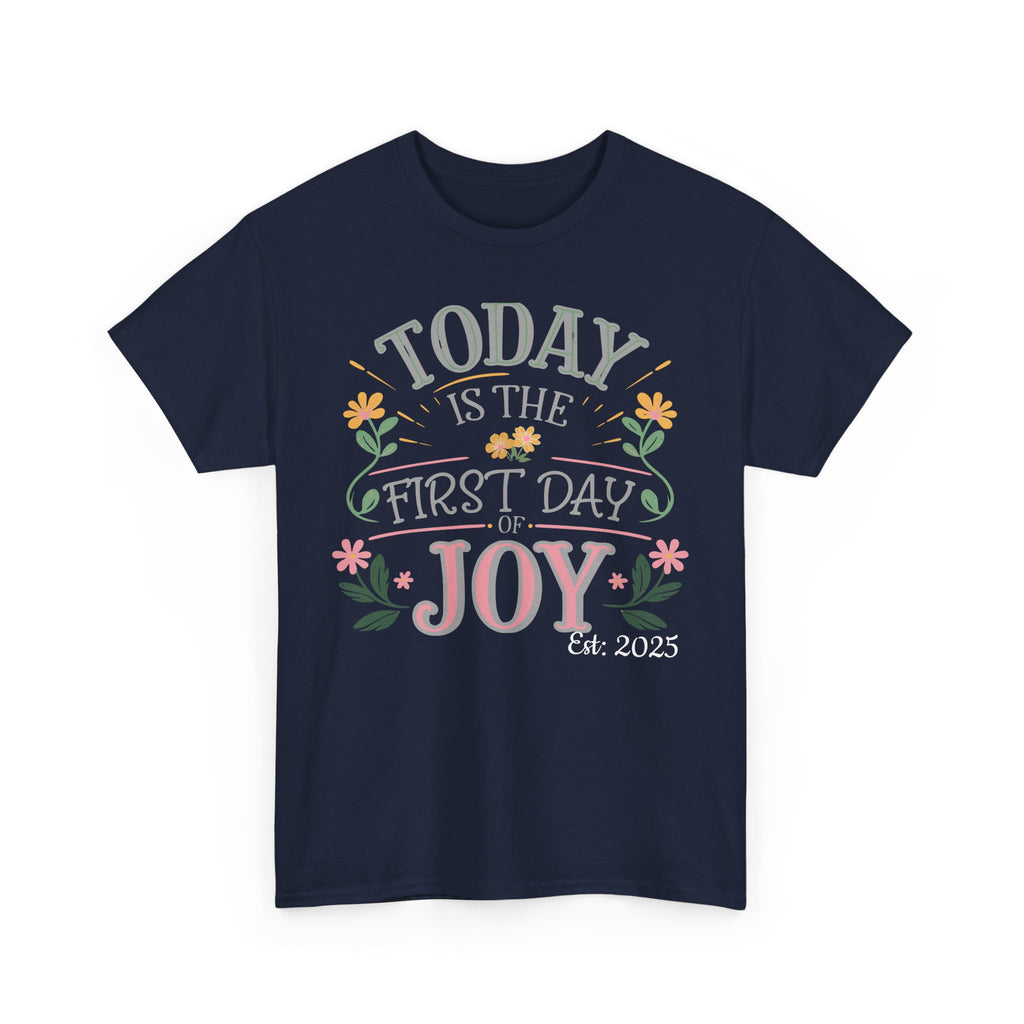 Today is the First Day of Joy, Unisex Tee, Personalized Name Option, Graphic for Happiness, Positive Vibes