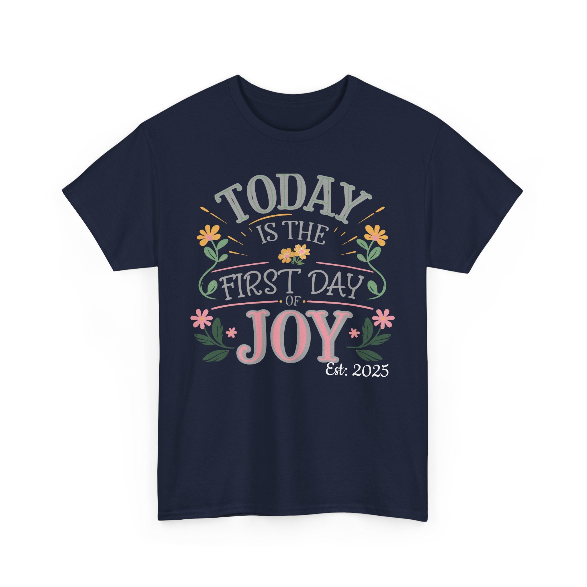 Today is the First Day of Joy, Unisex Tee, Personalized Name Option, Graphic for Happiness, Positive Vibes