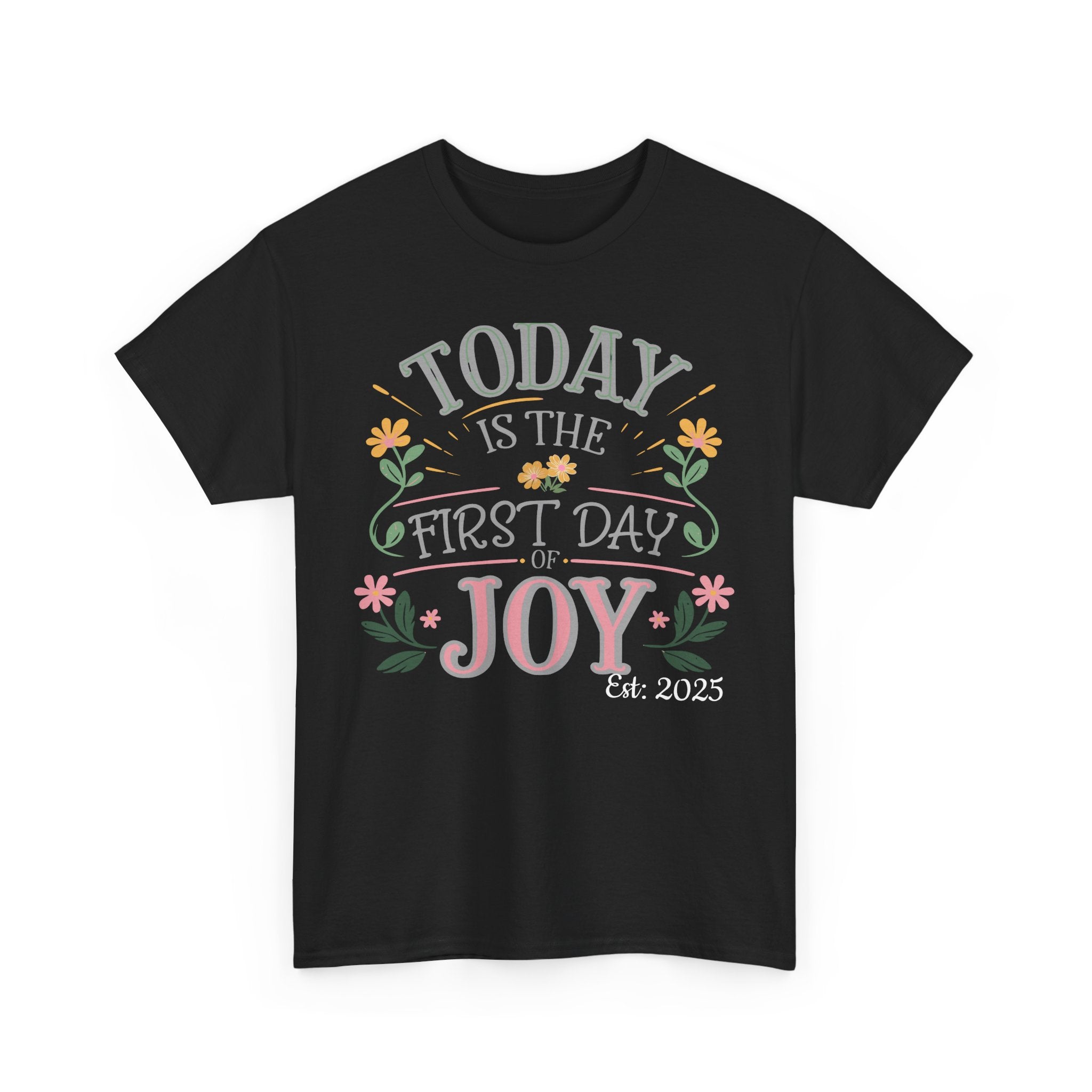 Today is the First Day of Joy, Unisex Tee, Personalized Name Option, Graphic for Happiness, Positive Vibes