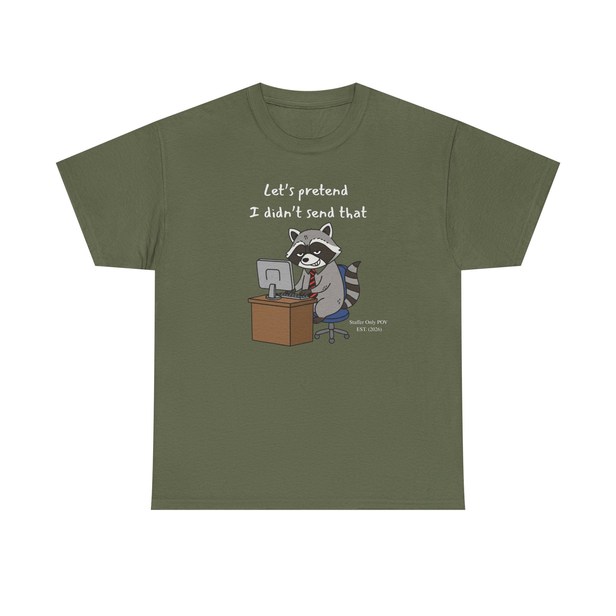 Let’s Pretend I Didn’t Send That – Funny Raccoon Office Staffer POV Work Email T-Shirt