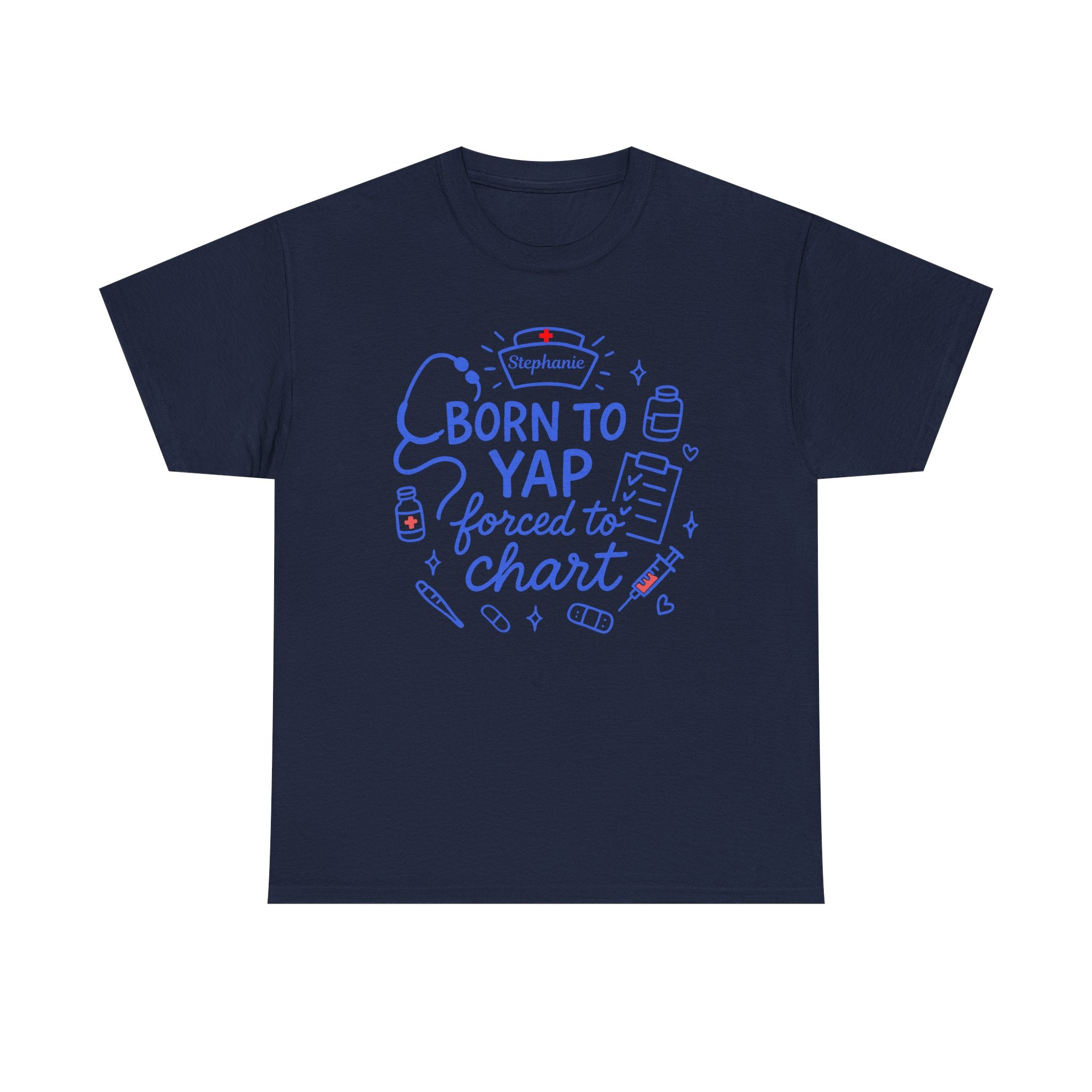 Funny Nurse Shirt with Custom NAME – Born to Yap Forced to Chart Tee for RN, CNA, LPN Gift