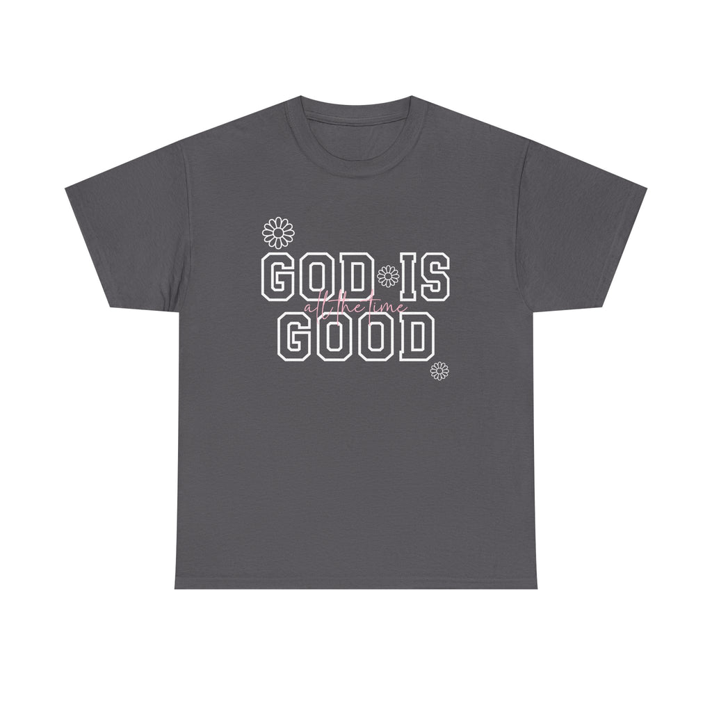 God Is Good All The Time T-Shirt – Faith-Based Christian Tee with Custom Option
