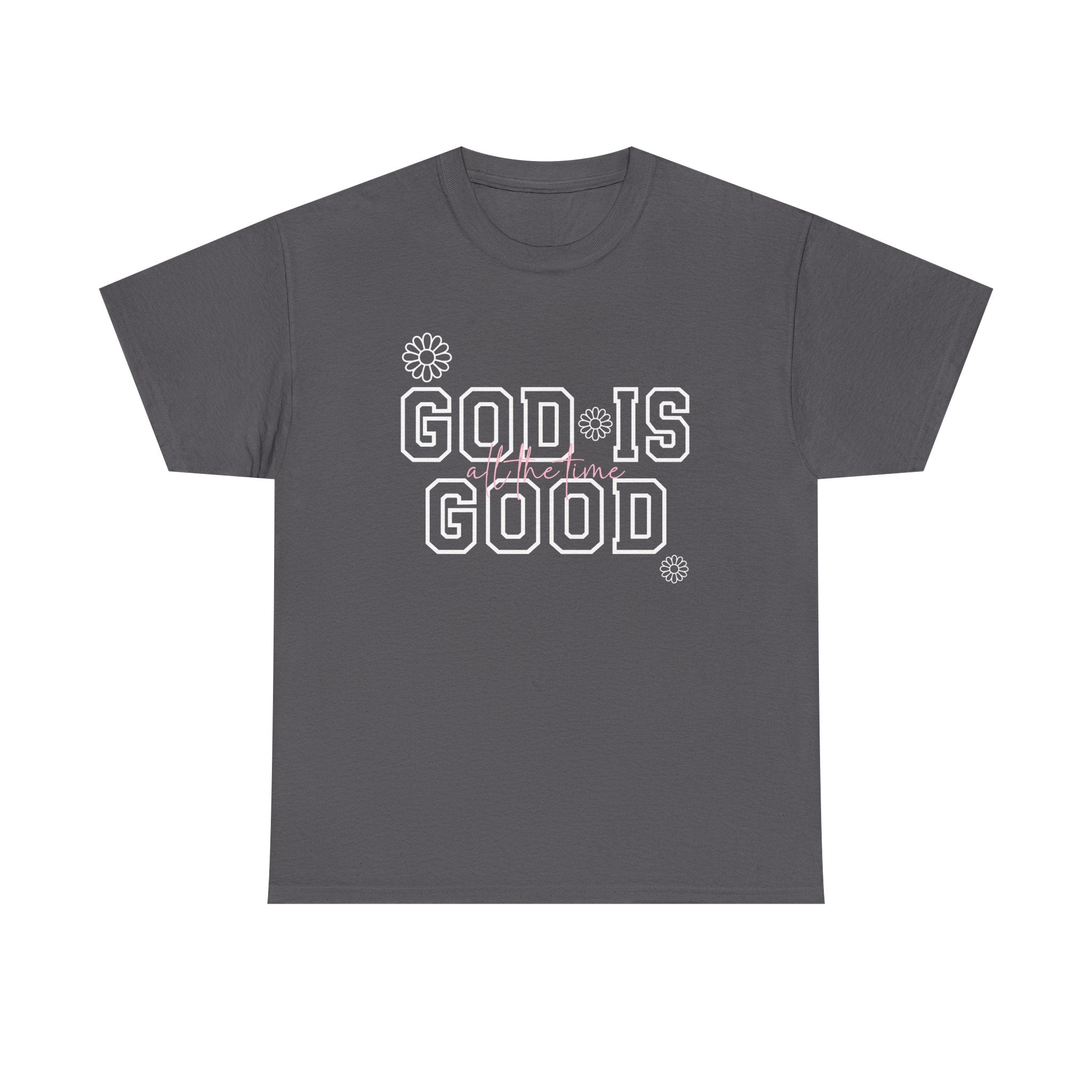 God Is Good All The Time T-Shirt – Faith-Based Christian Tee with Custom Option