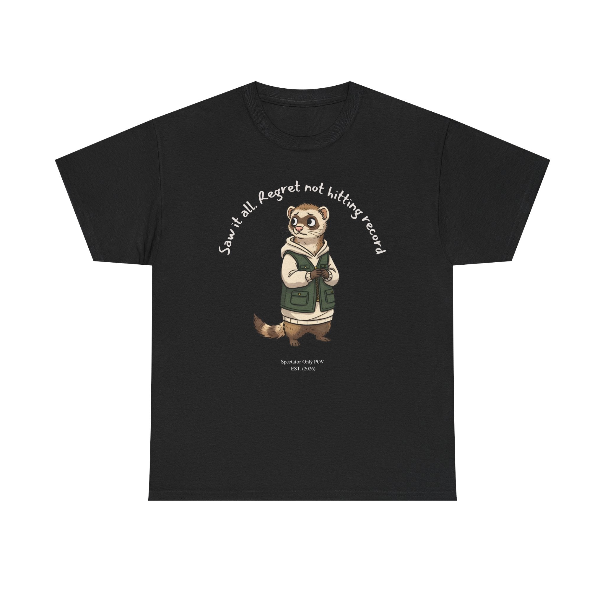 “Saw It All. Regret Not Hitting Record” – Ferret Spectator POV T-Shirt for Chaos Watchers