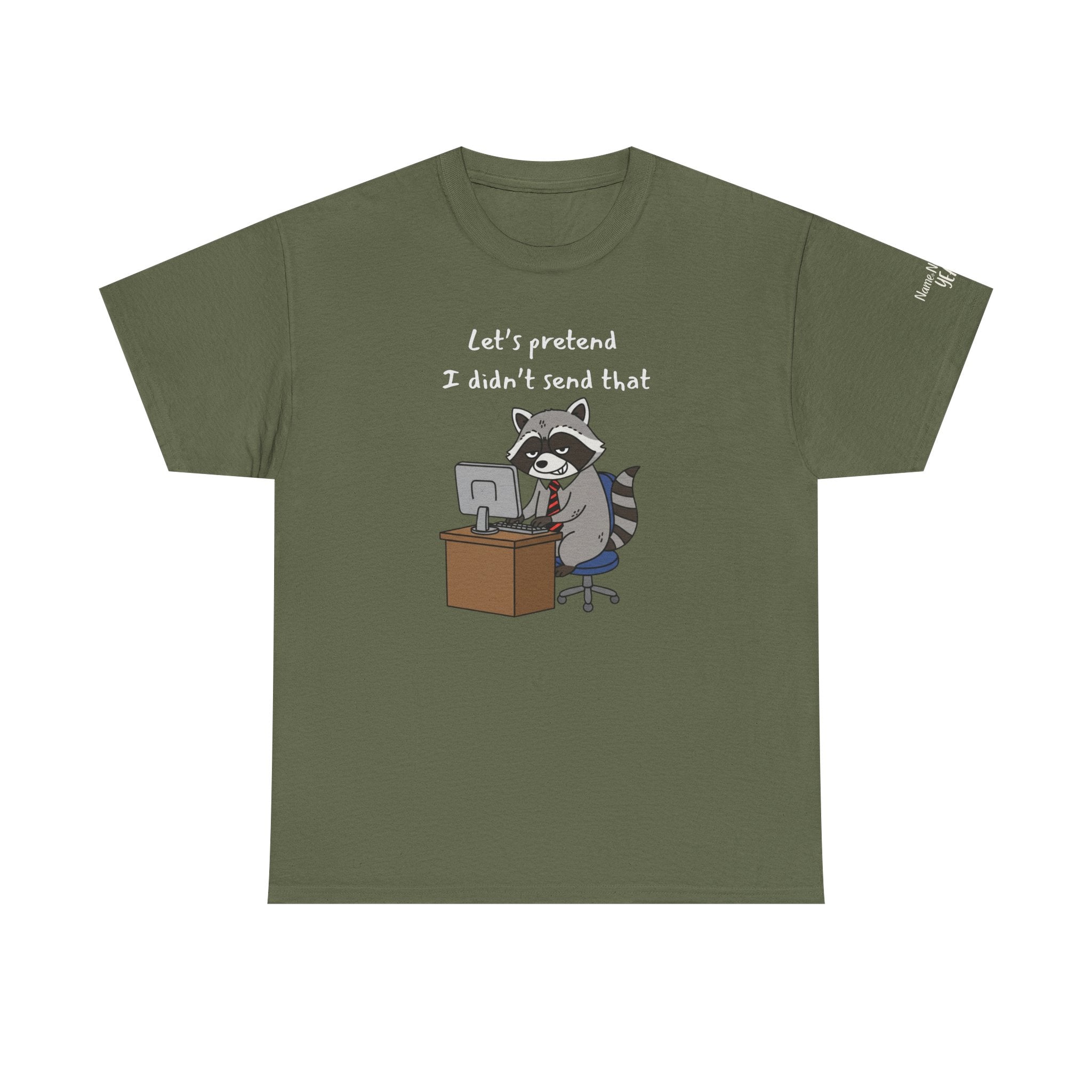 Let’s Pretend I Didn’t Send That – Funny Raccoon Work Email T-Shirt