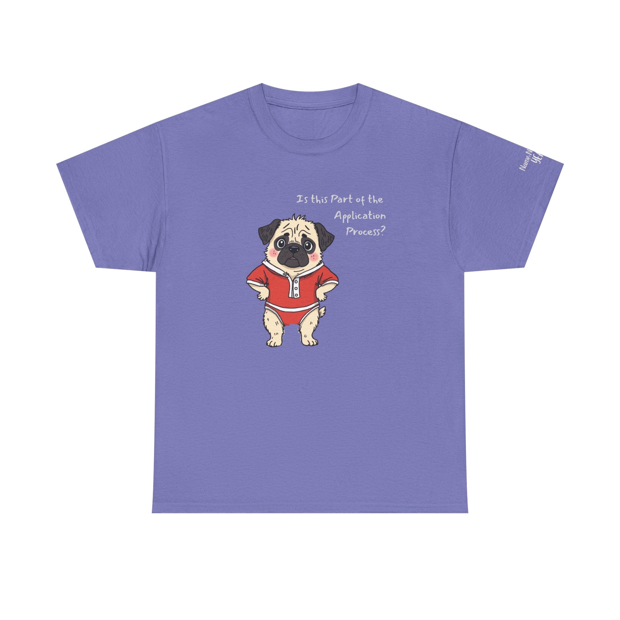 Funny "Is This Part of the Application Process?" T-Shirt | Sarcastic Pug Onesie Tee w/ customizatoin