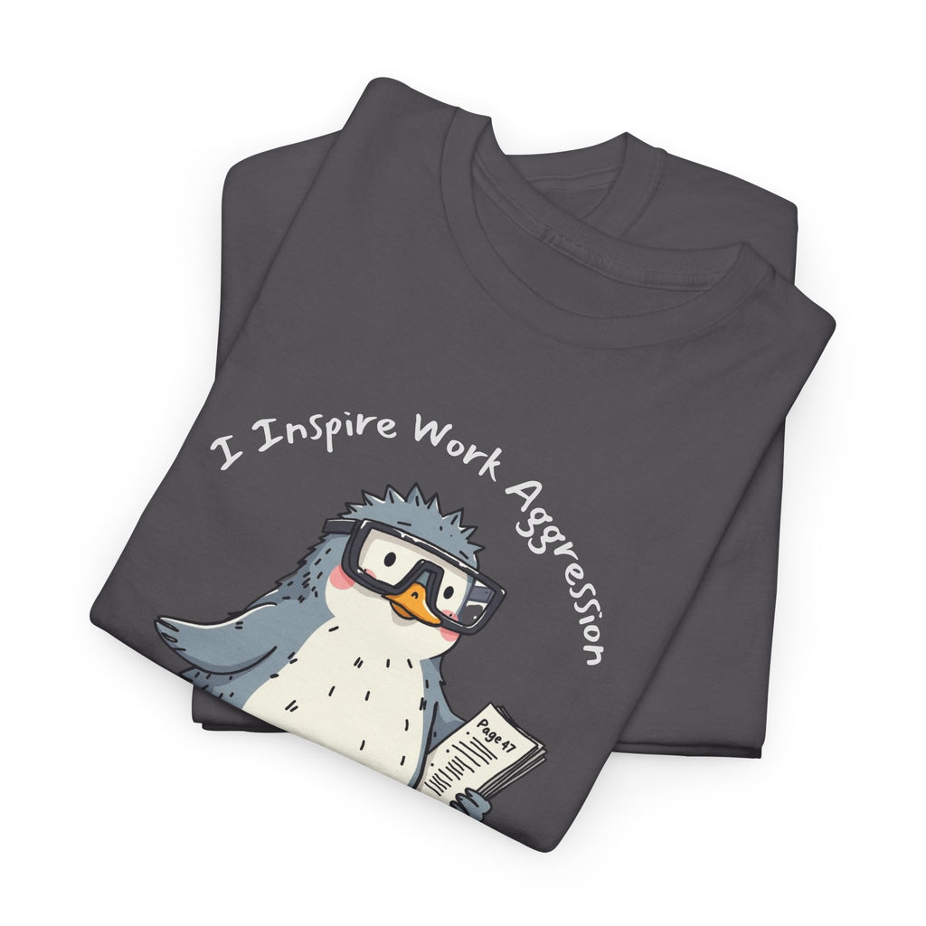 Funny Penguin T-Shirt | "I Inspire Work Aggression" | Sarcastic Office Staffer POV Humor Gift