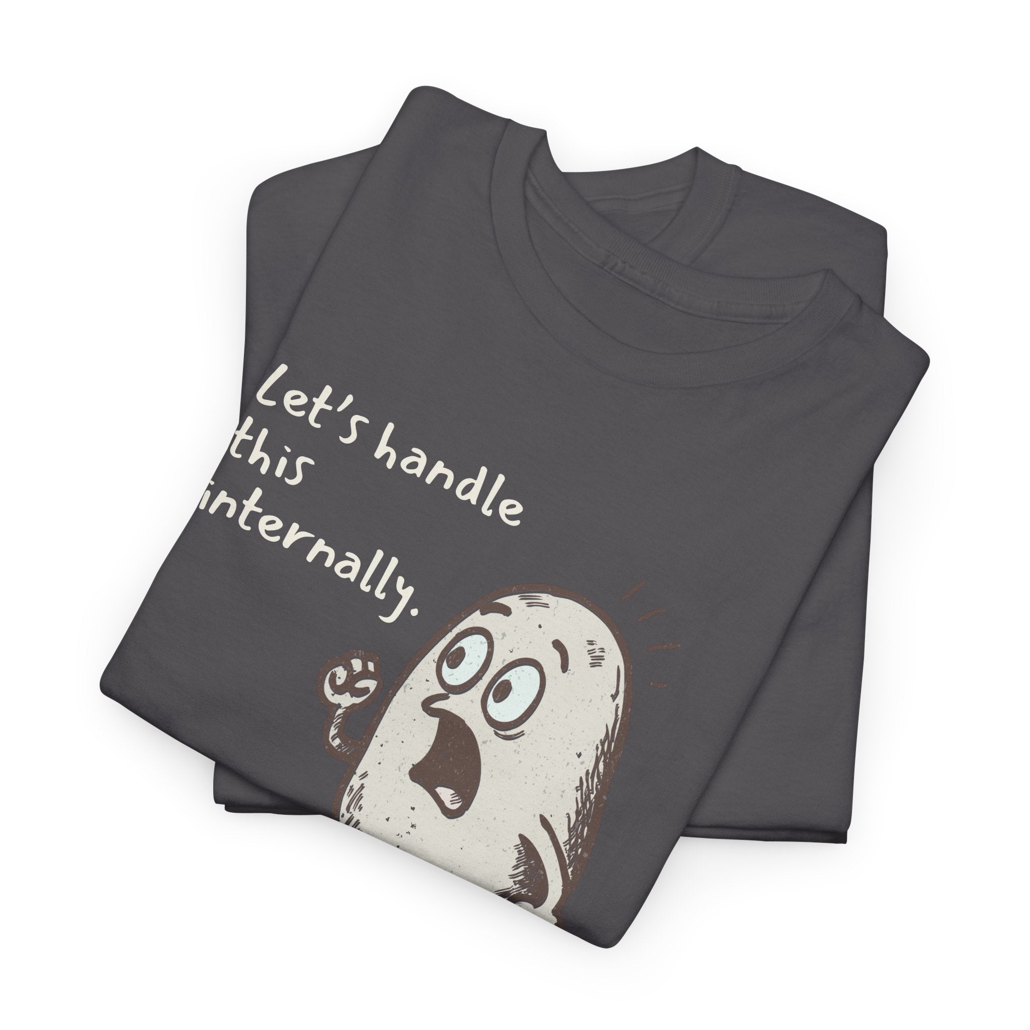 Funny "Let's Handle This Internally" Potato T-Shirt | Sarcastic Work Humor Gift