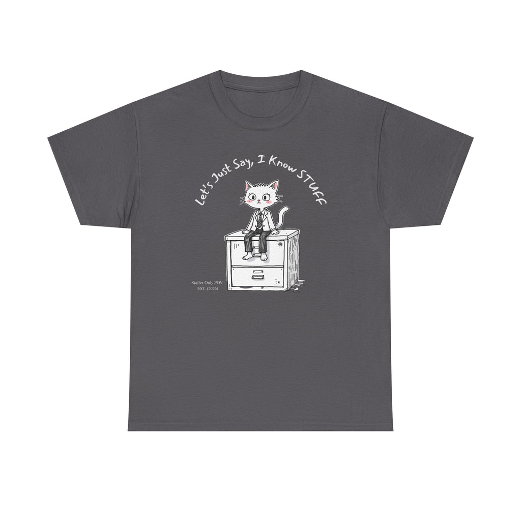 Work Place Humor- Let's Just Say, I Know Stuff – Funny Office Staffer POV Cat Shirt