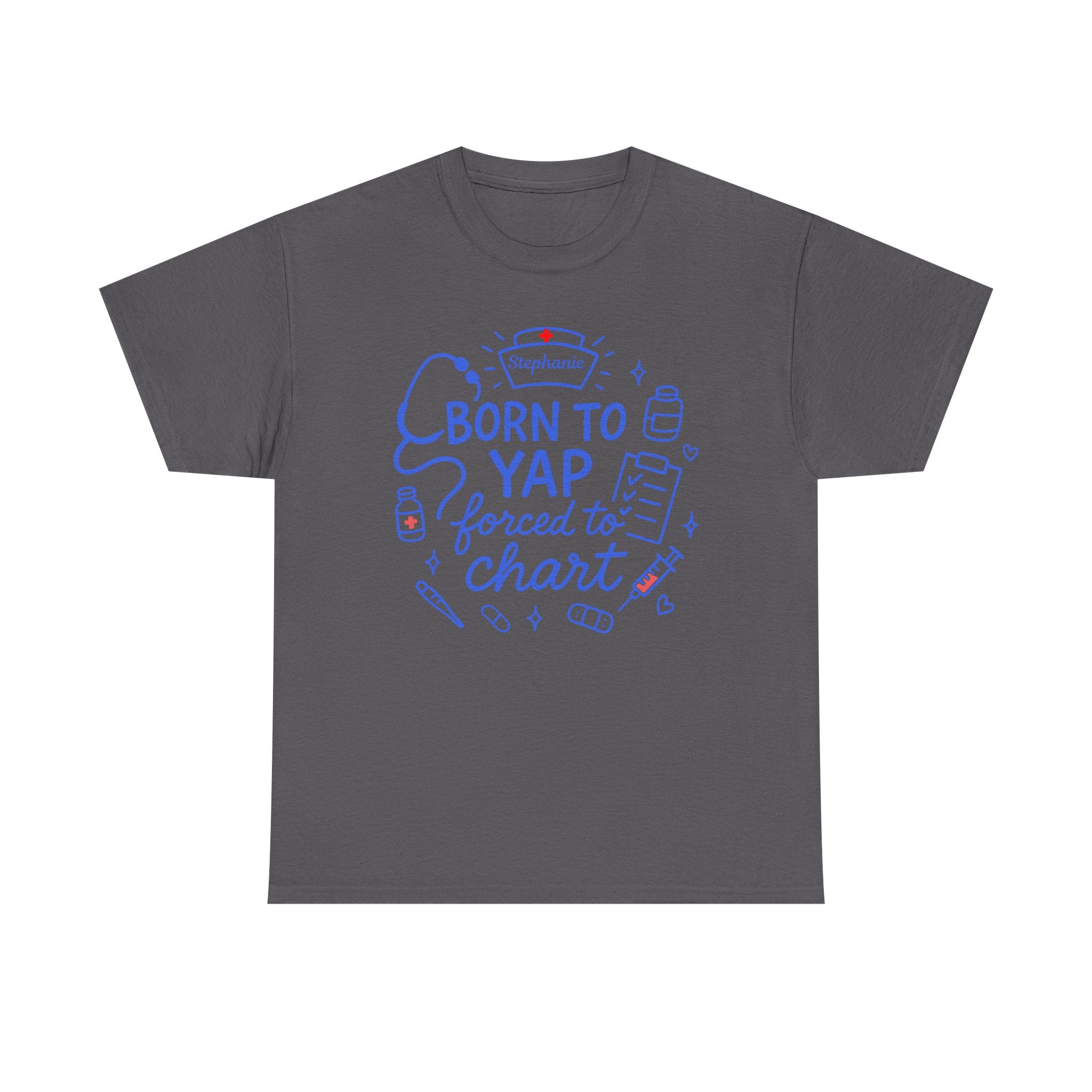 Funny Nurse Shirt with Custom NAME – Born to Yap Forced to Chart Tee for RN, CNA, LPN Gift