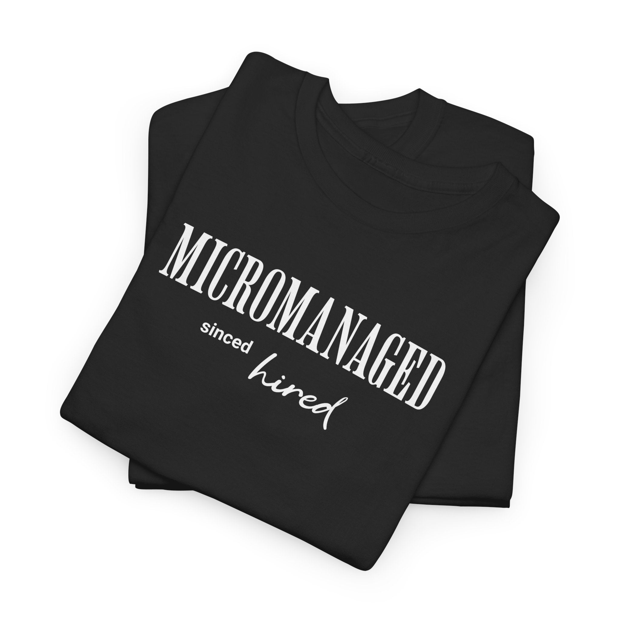 Workplace humor t-shirt for men and women | Micromanaged since hired | Custom sleeve year tee