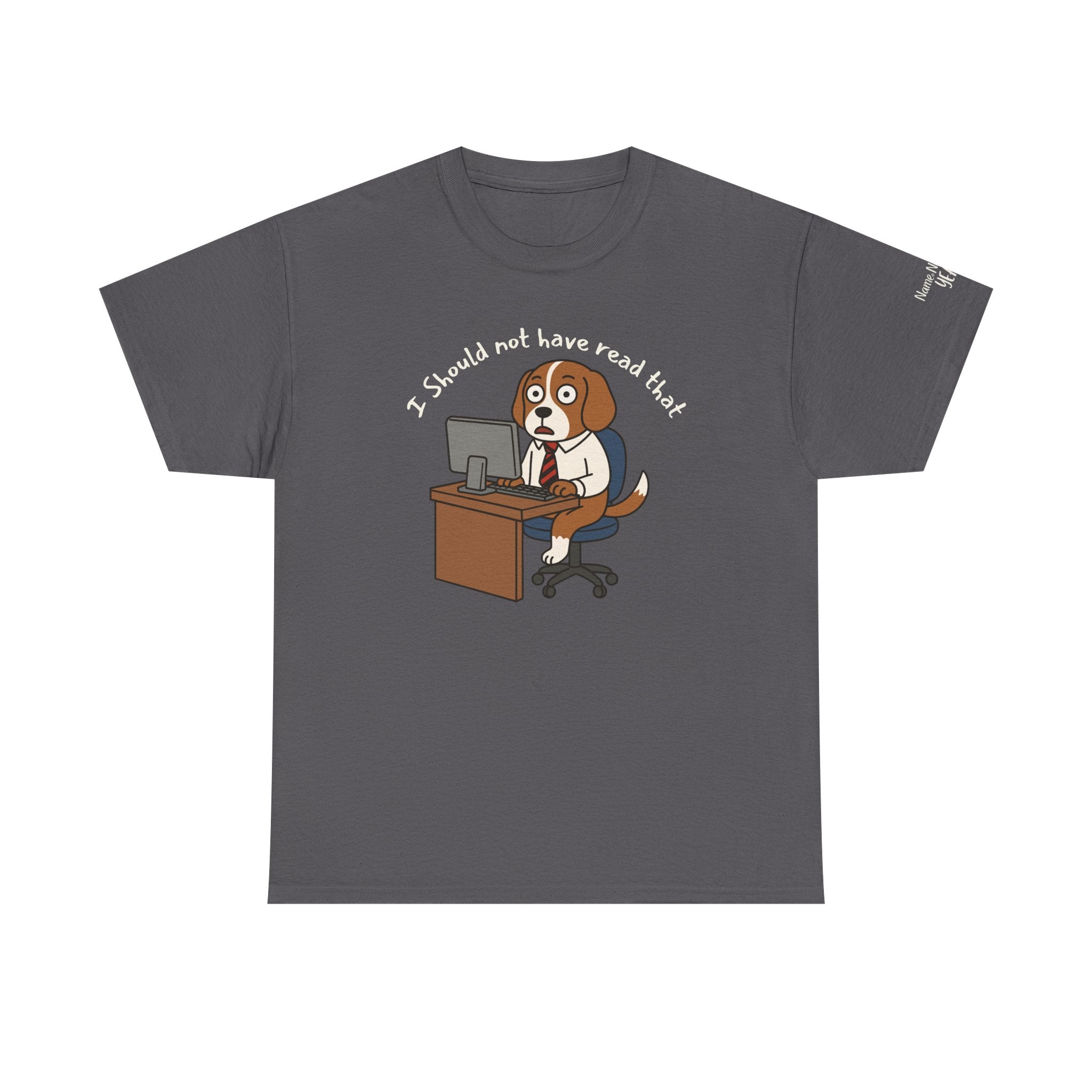 I Should Not Have Read That – Funny Dog Office Burnout Shirt