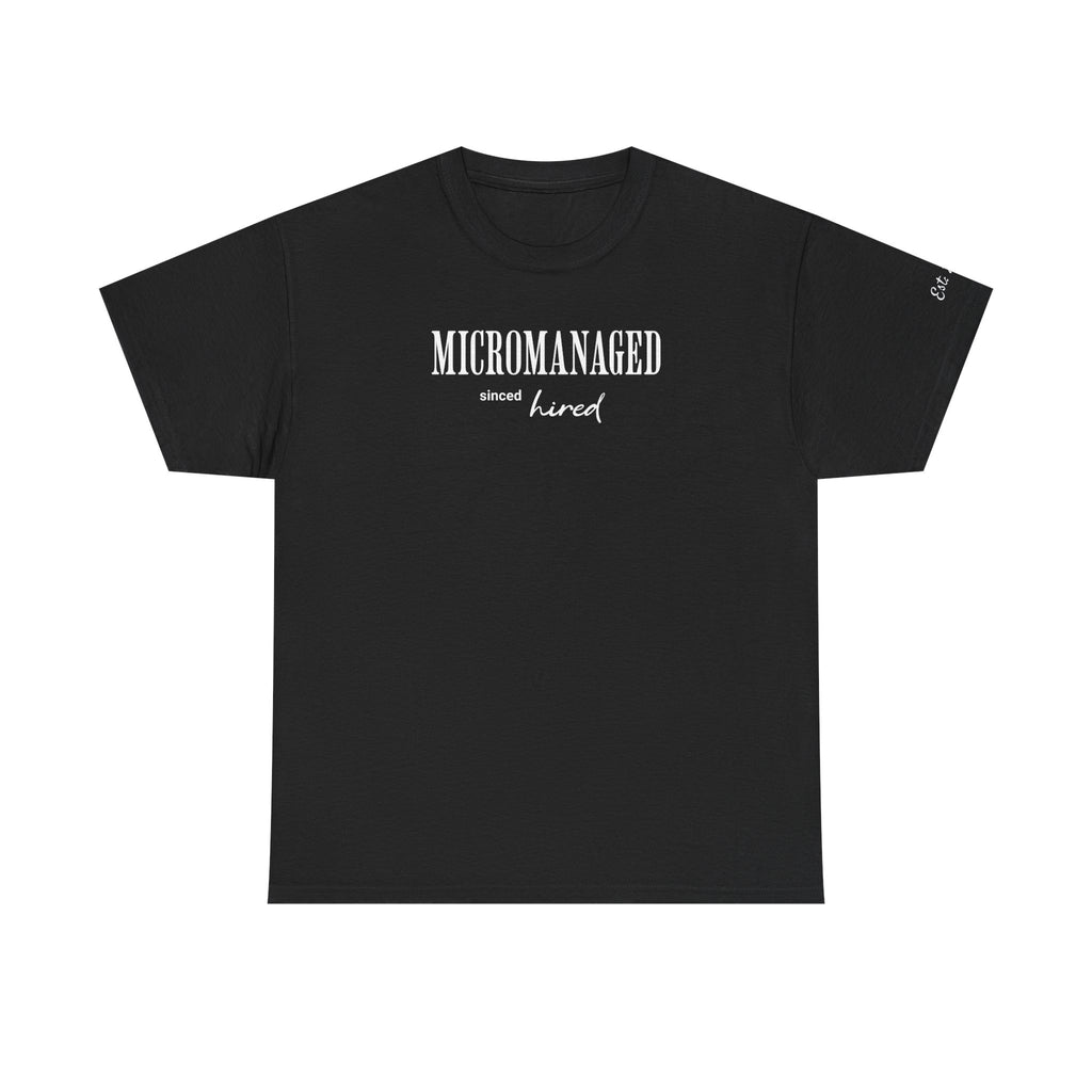 Workplace humor t-shirt for men and women | Micromanaged since hired | Custom sleeve year tee