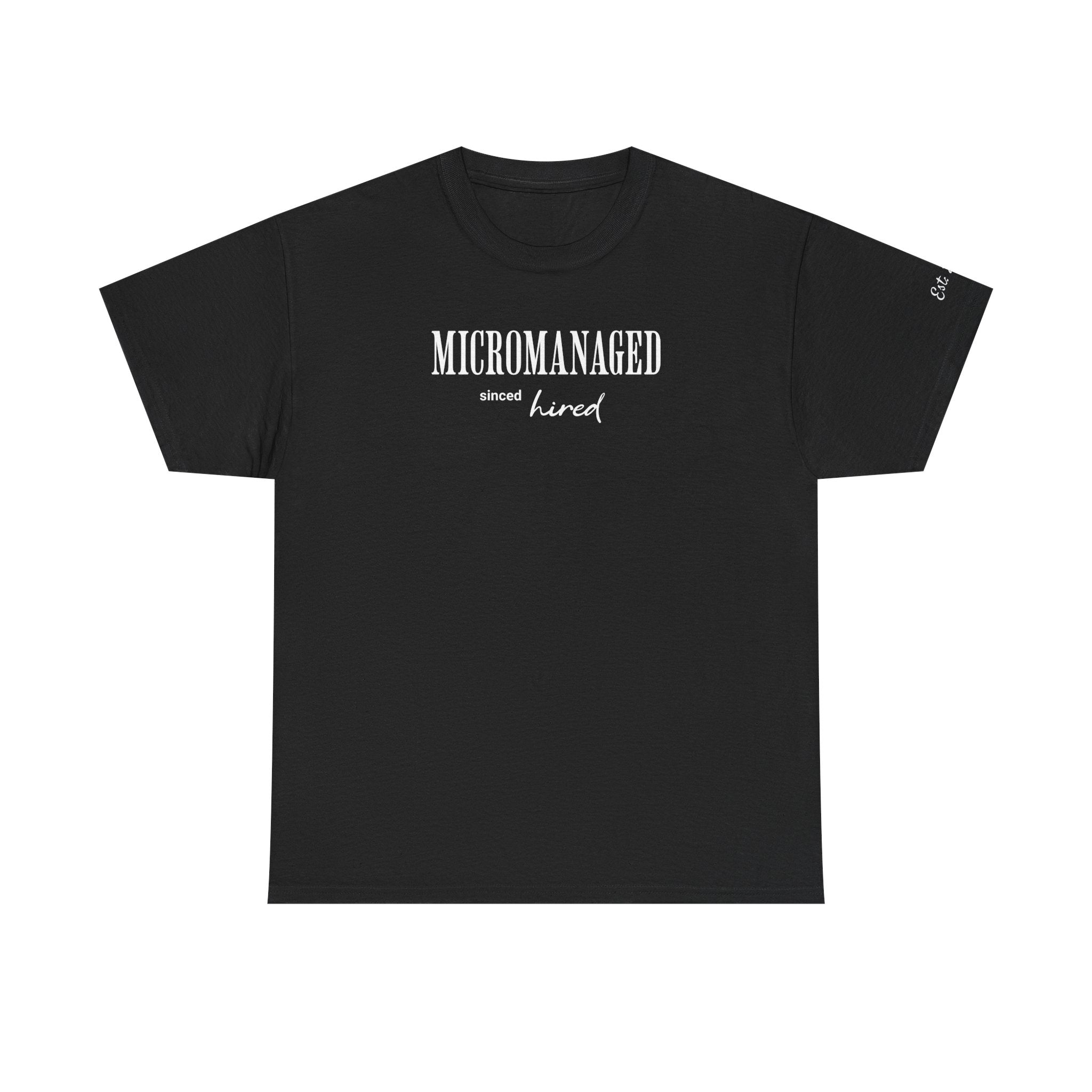 Workplace humor t-shirt for men and women | Micromanaged since hired | Custom sleeve year tee