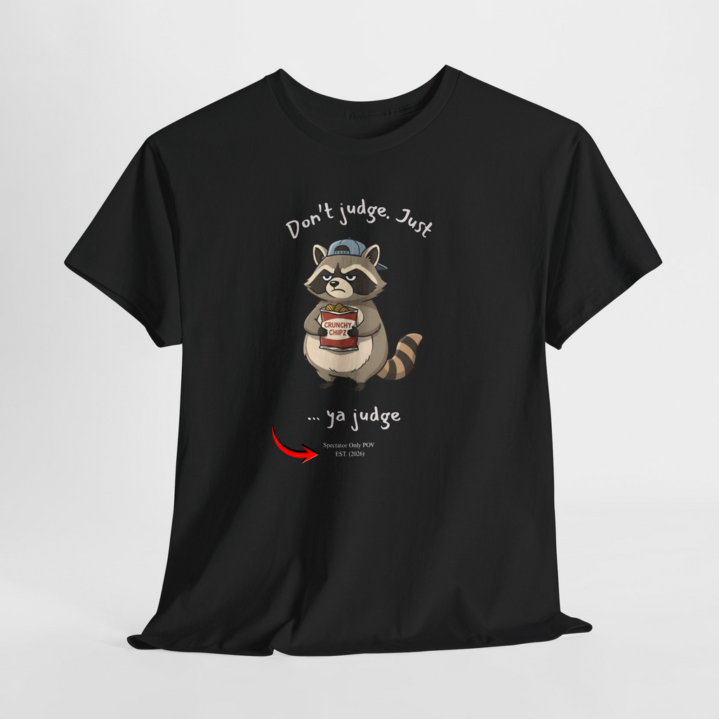 “Don’t Judge. Just Ya Judge” – Sarcastic Raccoon Spectator POV T-Shirt