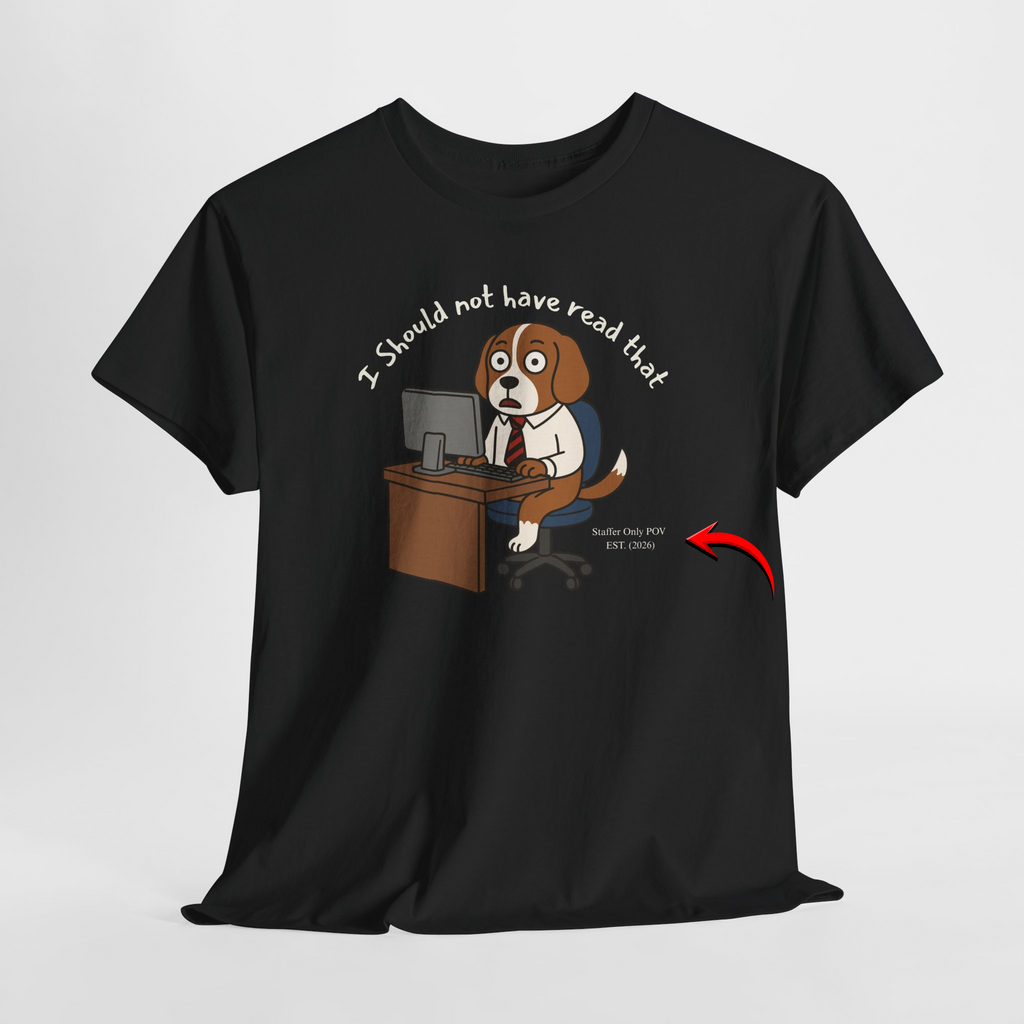 I Should Not Have Read That – Funny Dog Office Staffer POV Workplace Burnout Shirt
