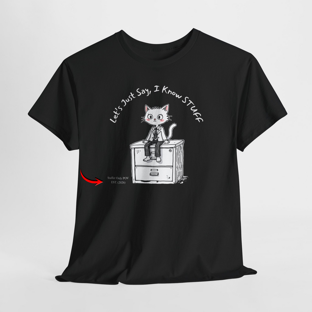 Work Place Humor- Let's Just Say, I Know Stuff – Funny Office Staffer POV Cat Shirt
