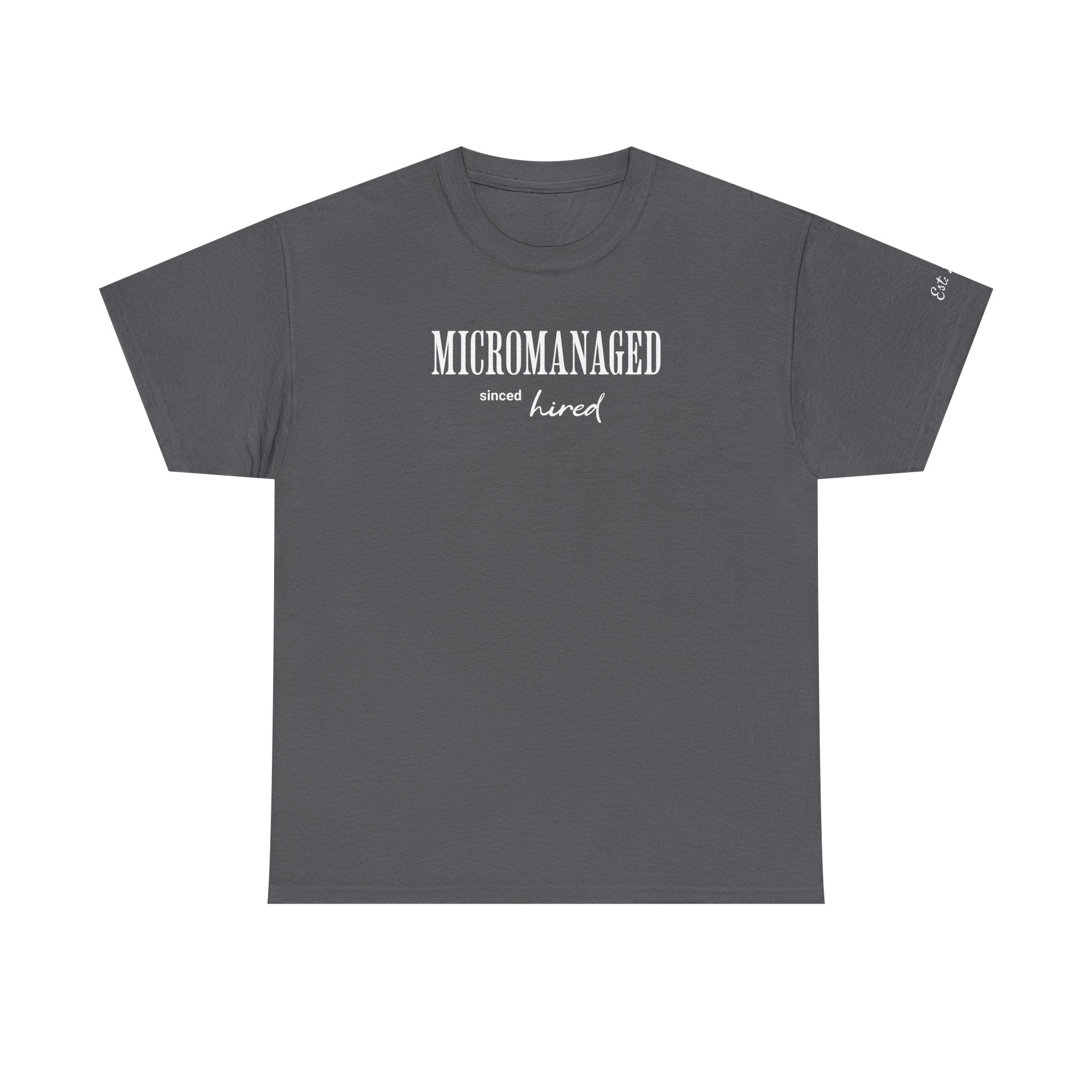 Workplace humor t-shirt for men and women | Micromanaged since hired | Custom sleeve year tee