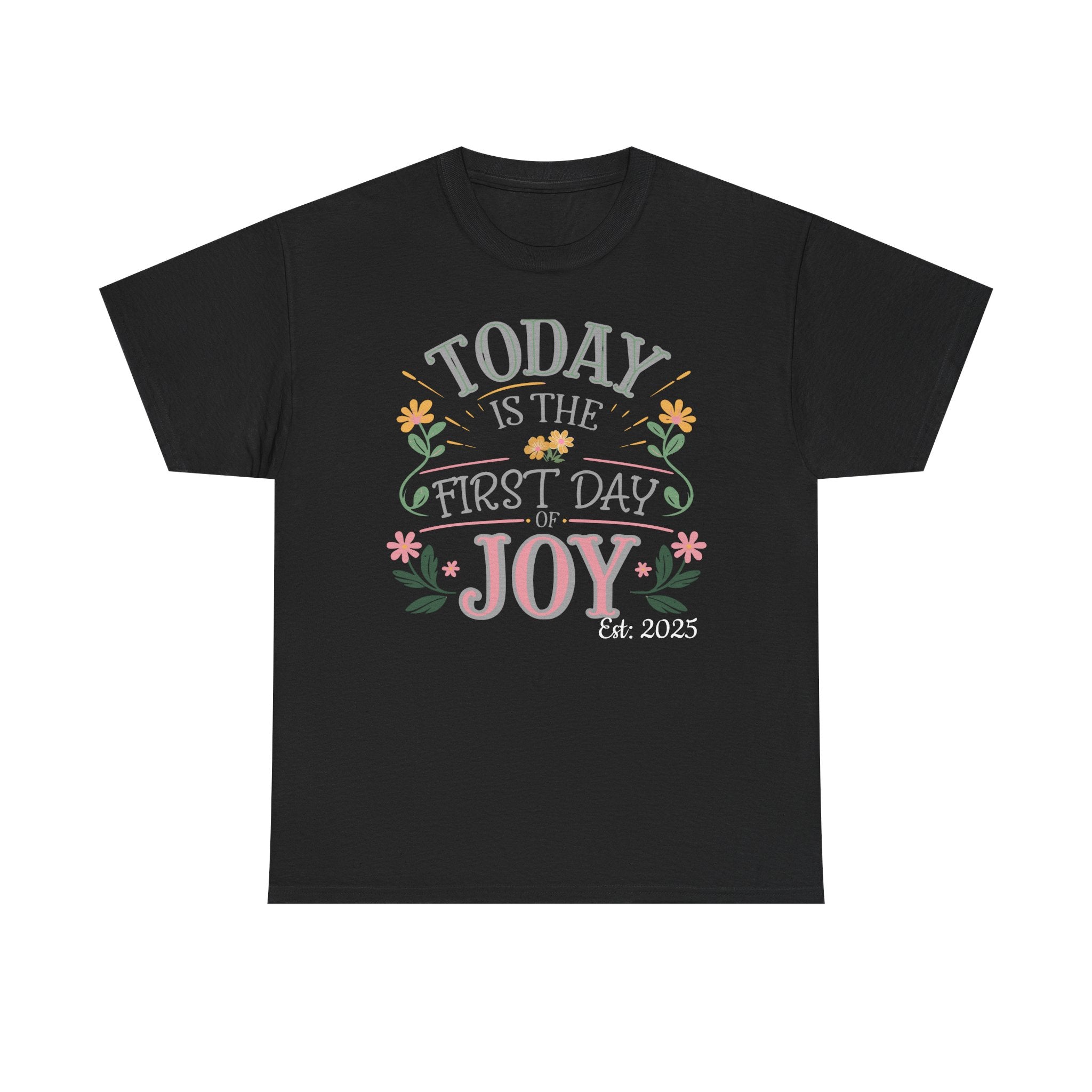 Today is the First Day of Joy, Unisex Tee, Personalized Name Option, Graphic for Happiness, Positive Vibes