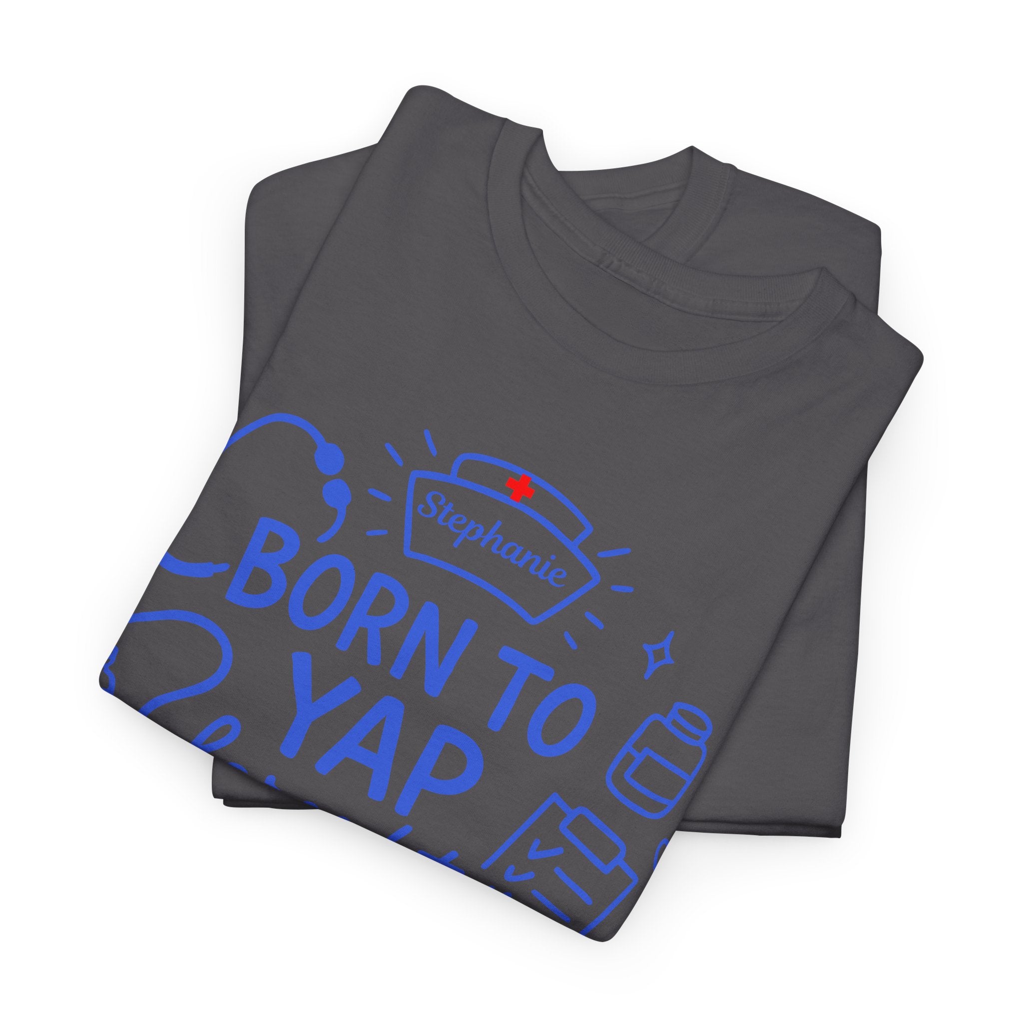 Funny Nurse Shirt with Custom NAME – Born to Yap Forced to Chart Tee for RN, CNA, LPN Gift