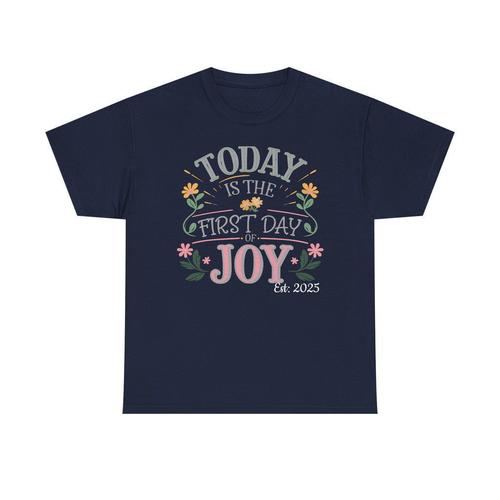 Today is the First Day of Joy, Unisex Tee, Personalized Name Option, Graphic for Happiness, Positive Vibes