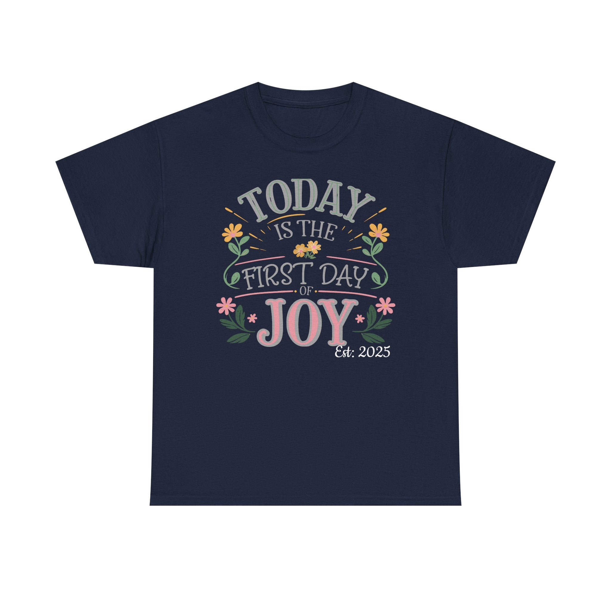 Today is the First Day of Joy, Unisex Tee, Personalized Name Option, Graphic for Happiness, Positive Vibes