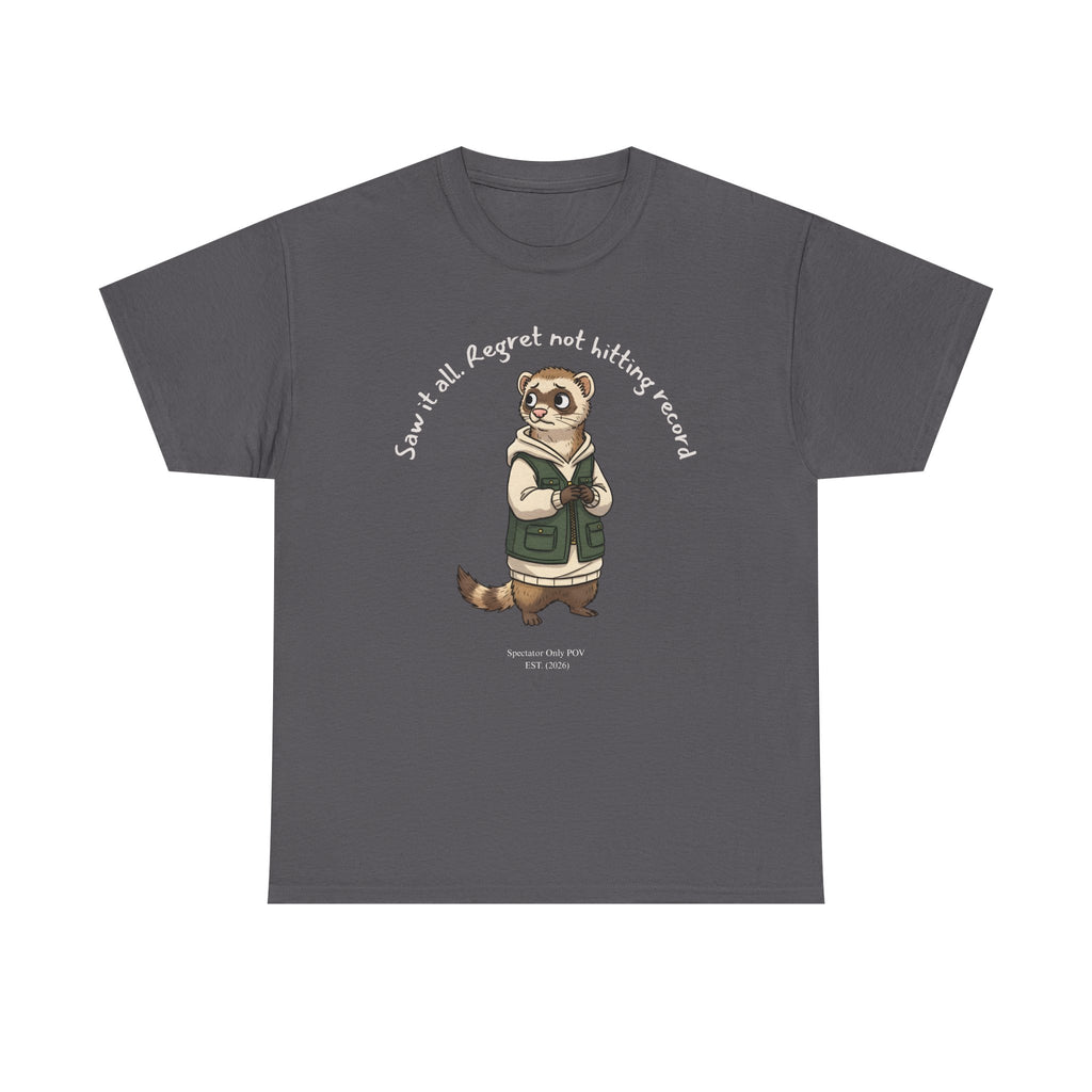 “Saw It All. Regret Not Hitting Record” – Ferret Spectator POV T-Shirt for Chaos Watchers