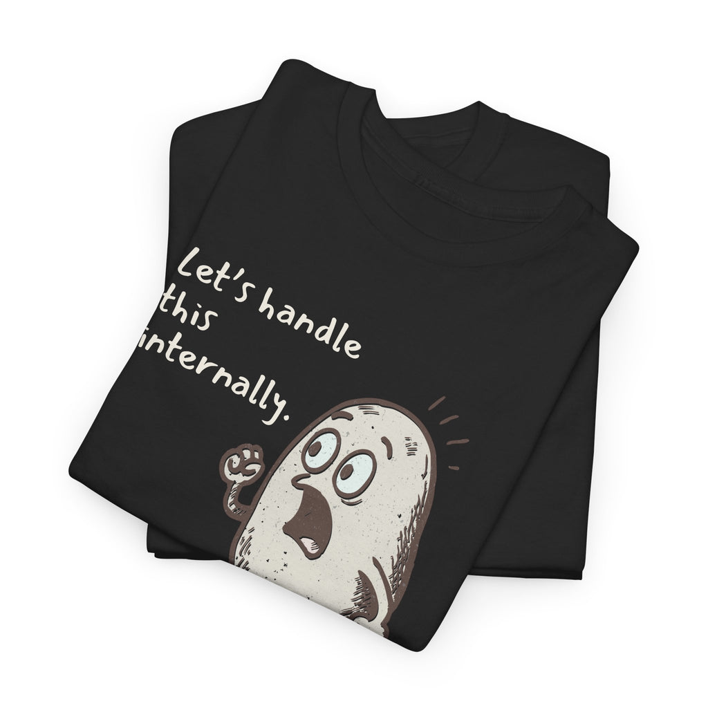 Funny "Let's Handle This Internally" Potato T-Shirt | Sarcastic Office Staffer POV Work Humor Gift