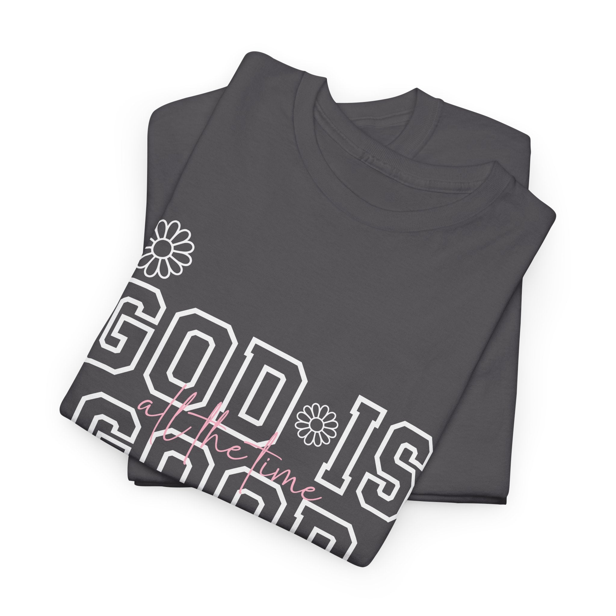 God Is Good All The Time T-Shirt – Faith-Based Christian Tee with Custom Option
