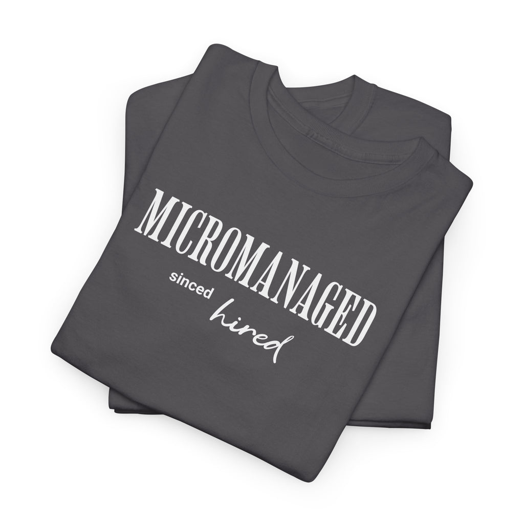 Workplace humor t-shirt for men and women | Micromanaged since hired | Custom sleeve year tee