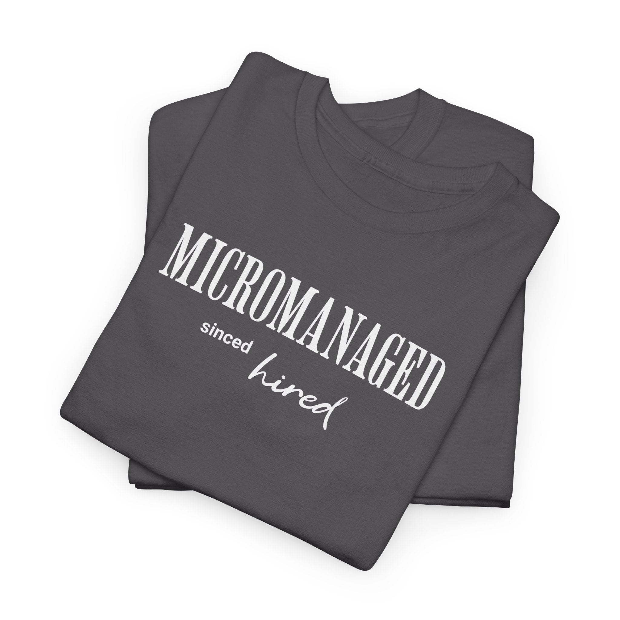 Workplace humor t-shirt for men and women | Micromanaged since hired | Custom sleeve year tee