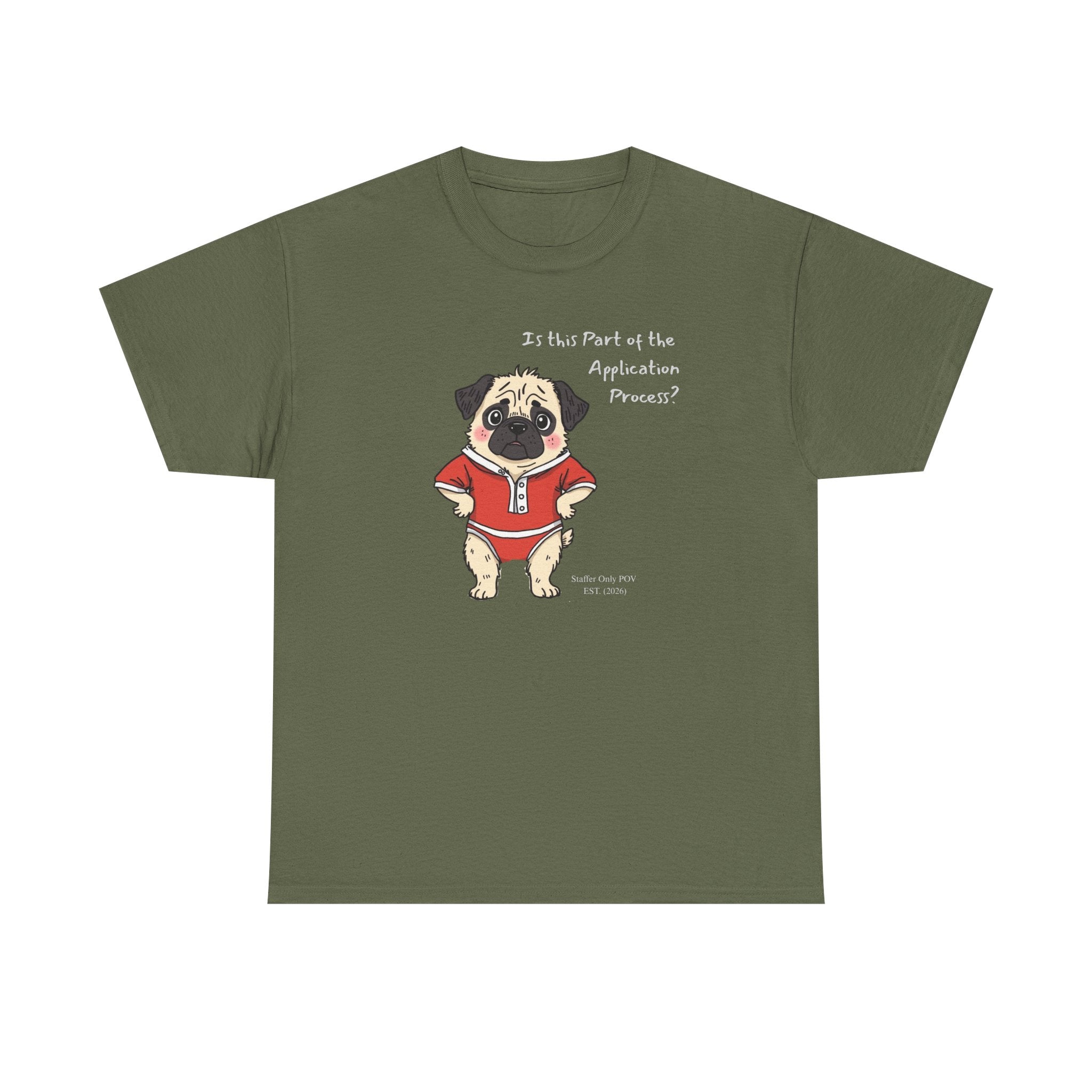 Funny "Is This Part of the Application Process?" T-Shirt | Sarcastic Pug Onesie Office Staffer POV Tee