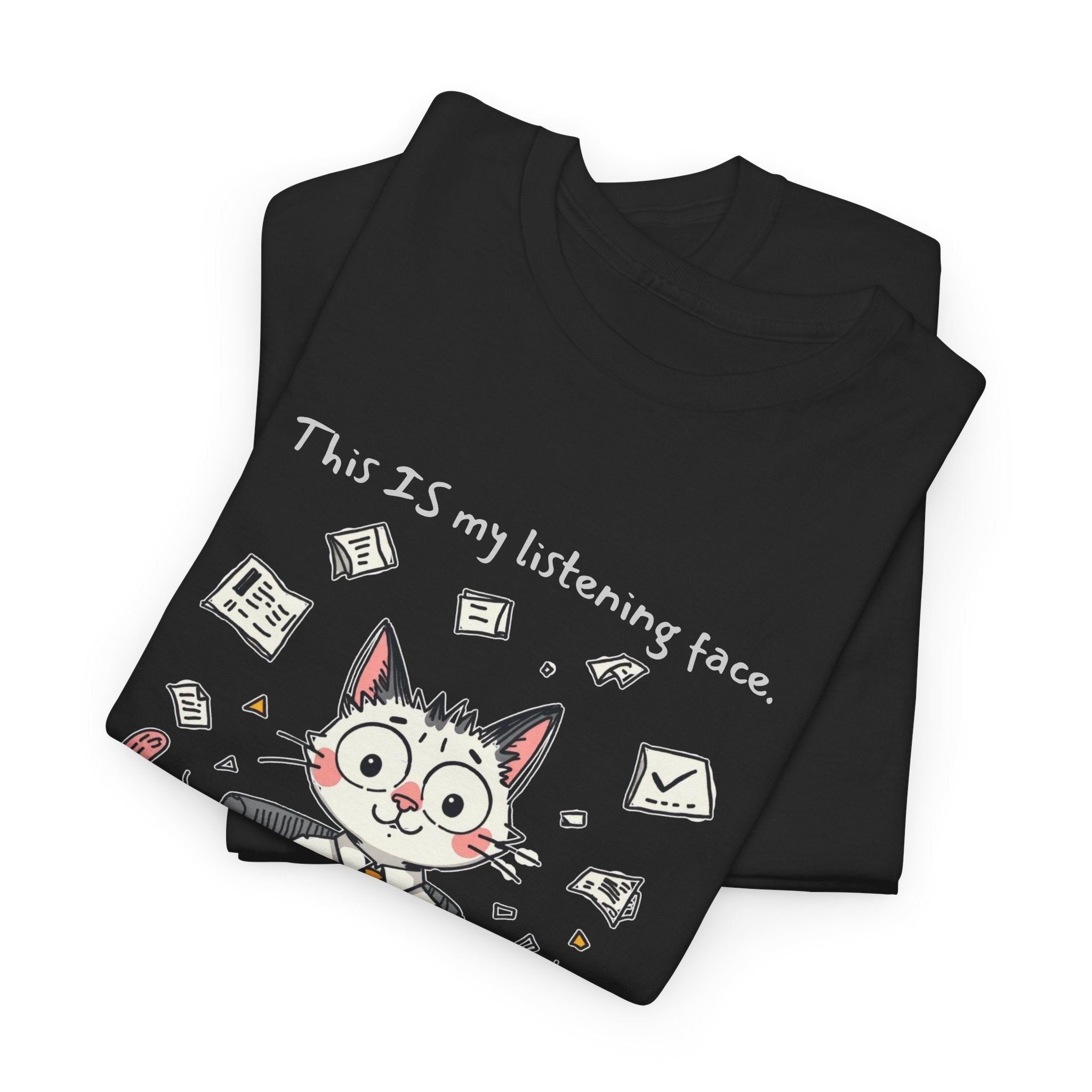 Listening Face Funny Graphic T-Shirt for Students, Gifts for Cat Lovers, Casual Wear, Work from Home Outfit