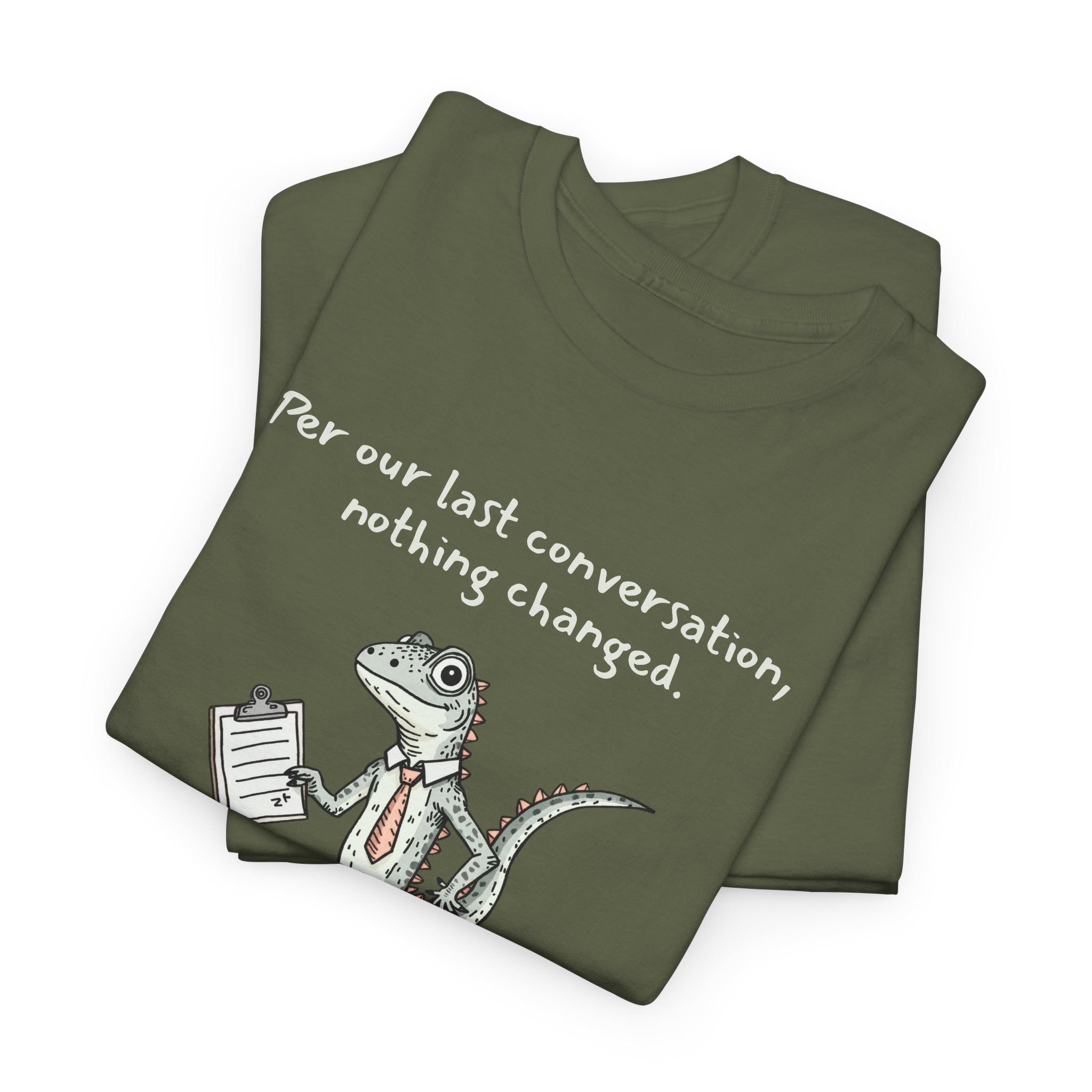 Funny Office Staffer POV Lizard Shirt – “Per Our Last Conversation, Nothing Changed” Work Sarcasm Tee