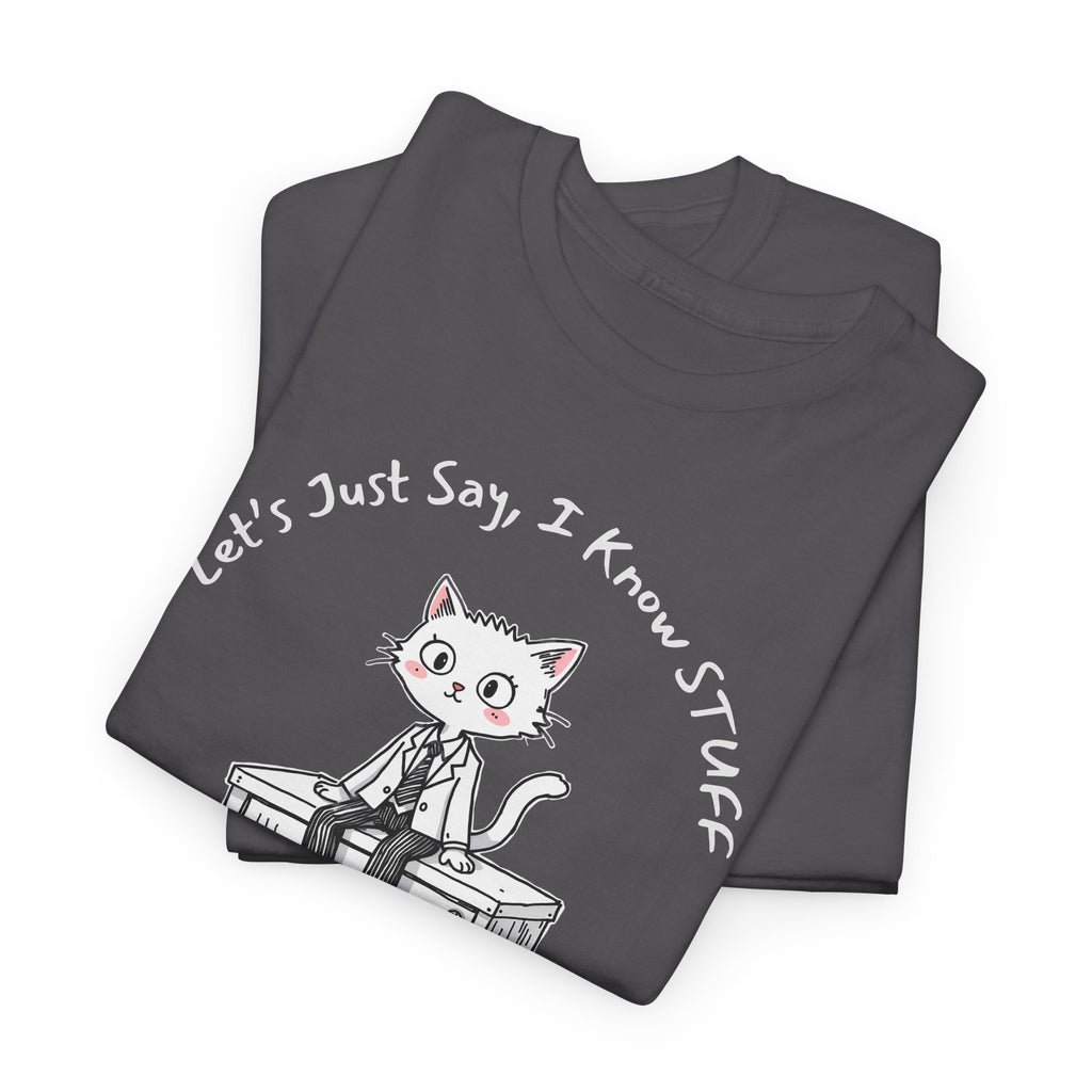 Work Place Humor- Let's Just Say, I Know Stuff – Funny Office Staffer POV Cat Shirt