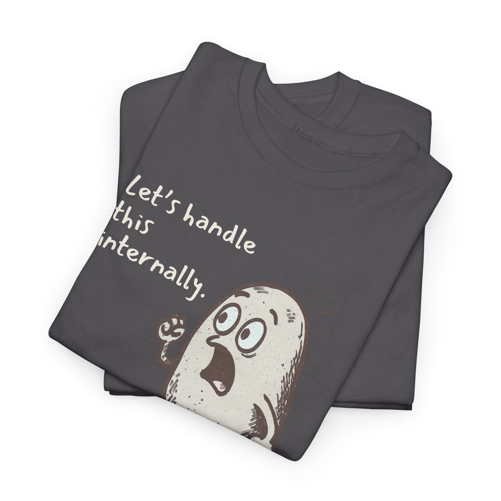 Funny "Let's Handle This Internally" Potato T-Shirt | Sarcastic Office Staffer POV Work Humor Gift