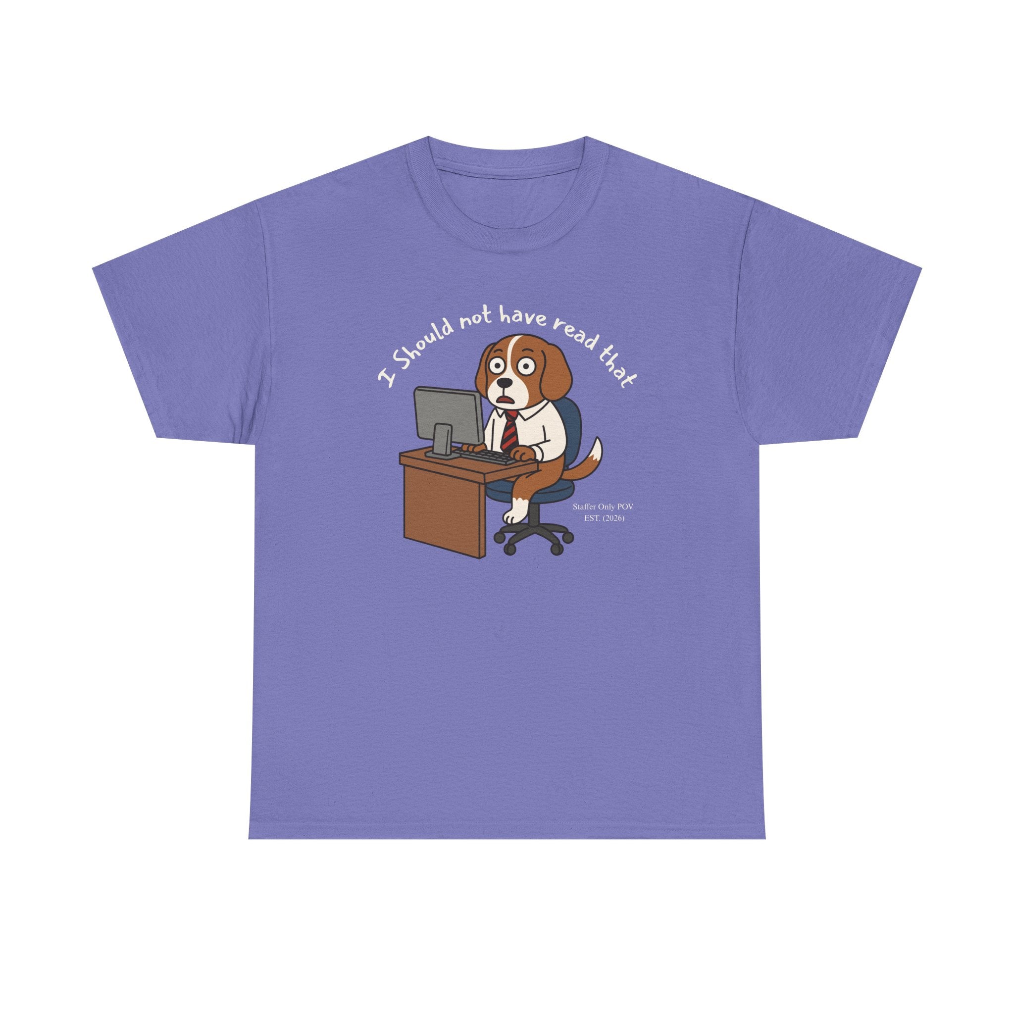 I Should Not Have Read That – Funny Dog Office Staffer POV Workplace Burnout Shirt