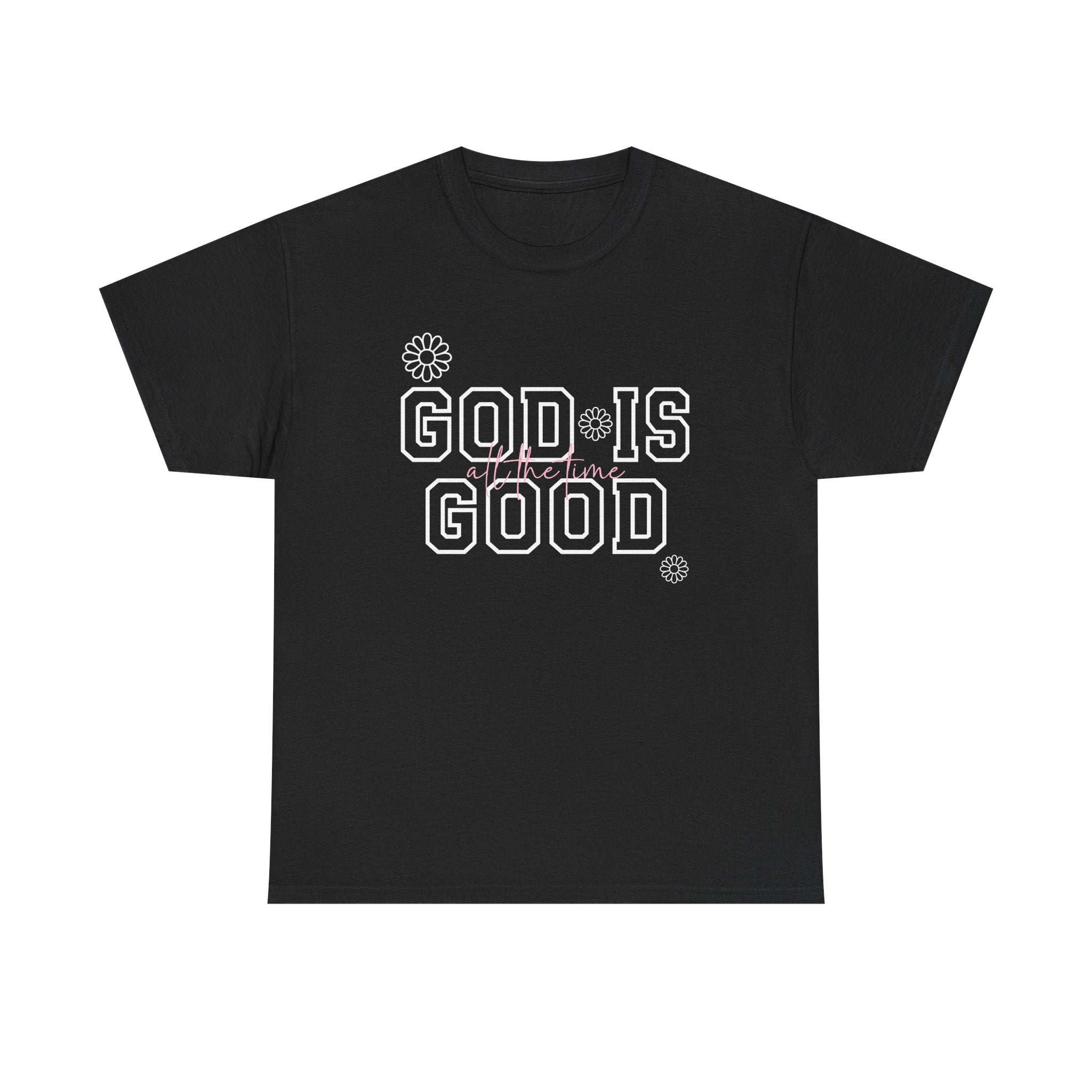 God Is Good All The Time T-Shirt – Faith-Based Christian Tee with Custom Option